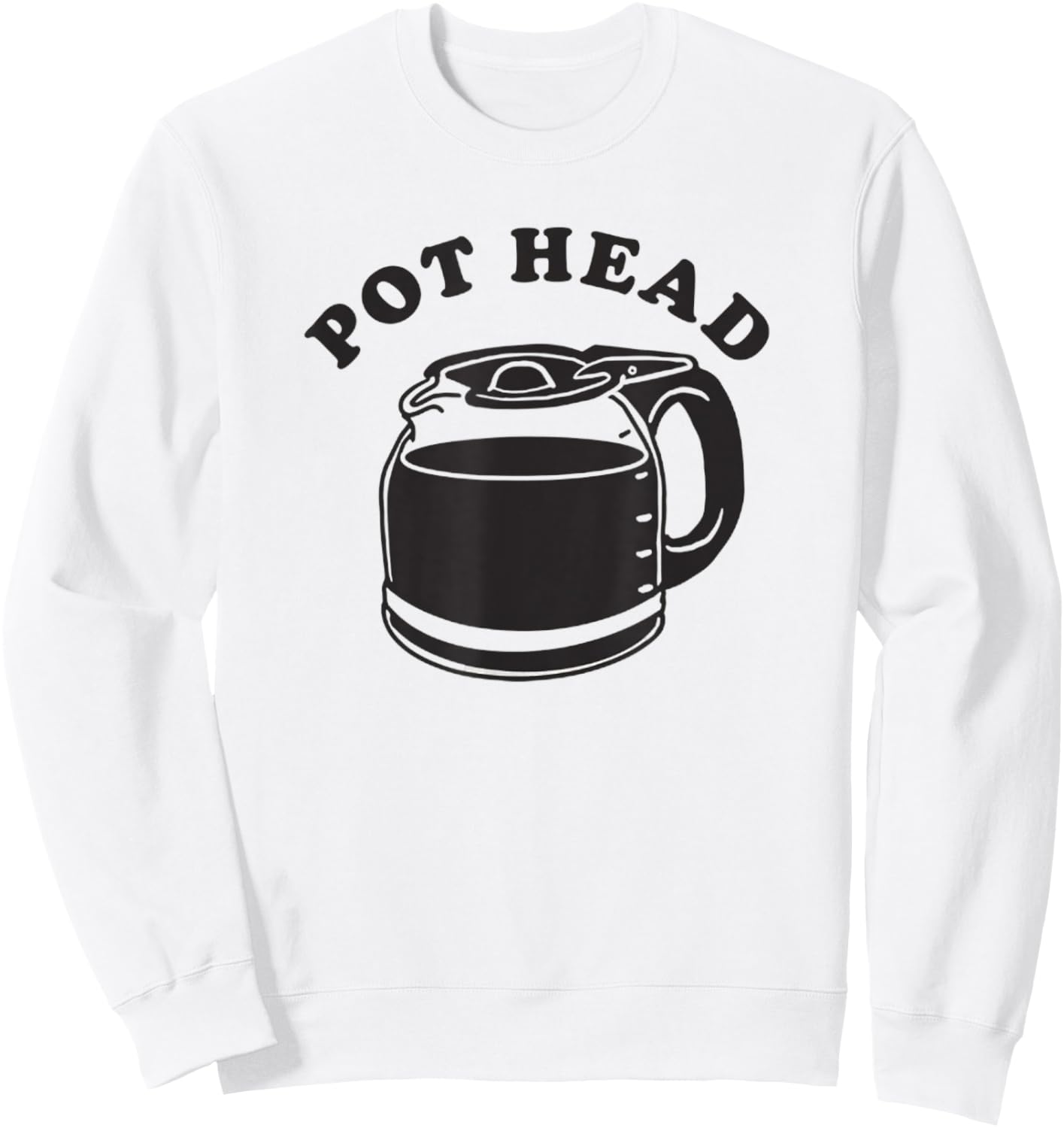 Pot Heads Funny Coffee Caffeine Retro Vintage 420 Sweatshirt - Sweatshirt | White