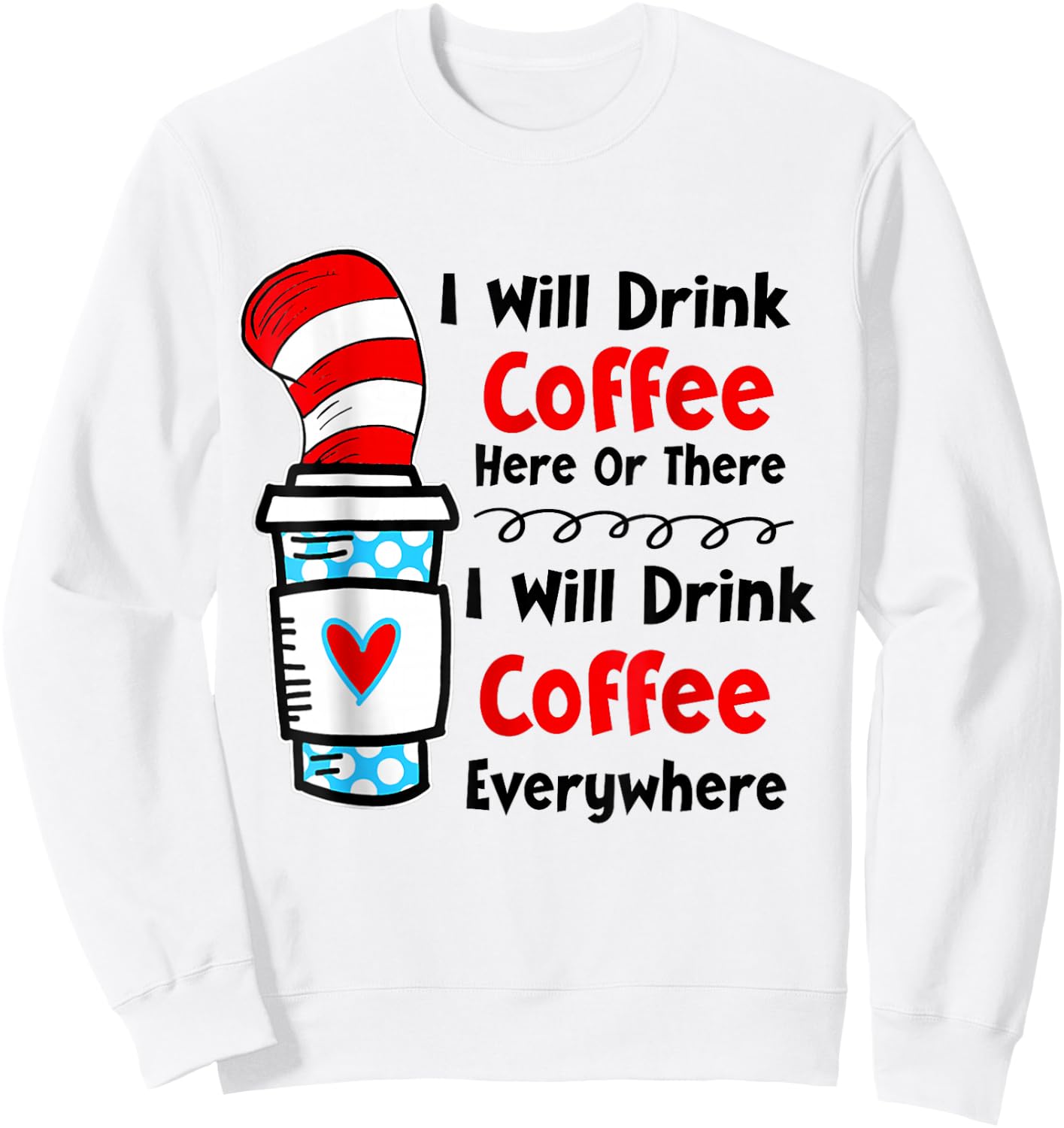 Teaching I Will Drink Coffee Here Or There Funny Teacher Sweatshirt - Sweatshirt | White