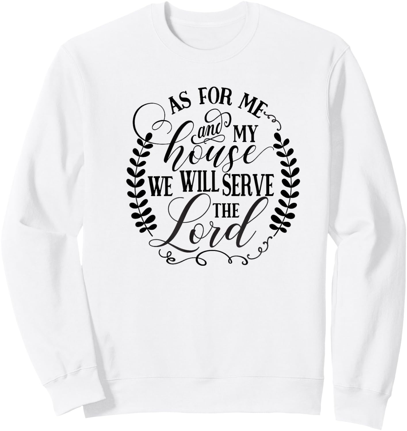 As For Me and My House We Will Serve the Lord Sweatshirt - Sweatshirt | White