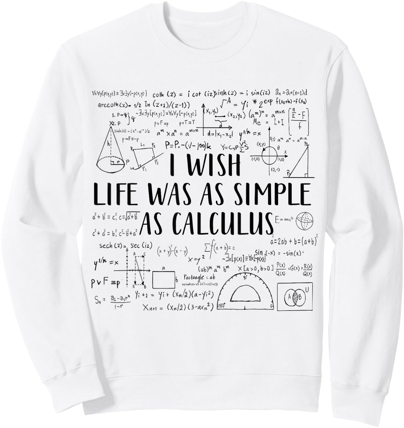 I Wish Life Was As Simple As Calculus Funny Math Lover Sweatshirt - Sweatshirt | White