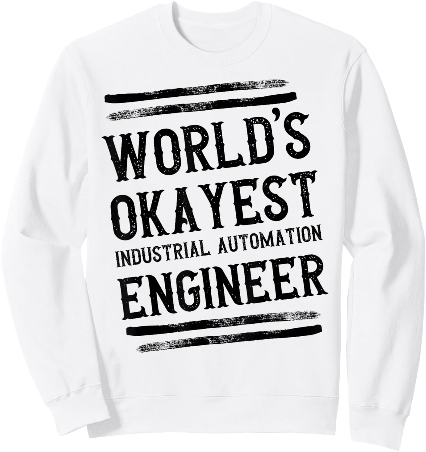 World's Okayest Industrial Automation Engineer Engineering Sweatshirt - Sweatshirt | White