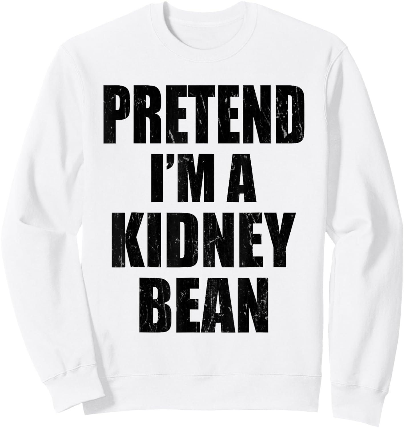 Pretend I'm A Kidney Bean Lazy Easy Last Minute Costume Sweatshirt - Sweatshirt | White