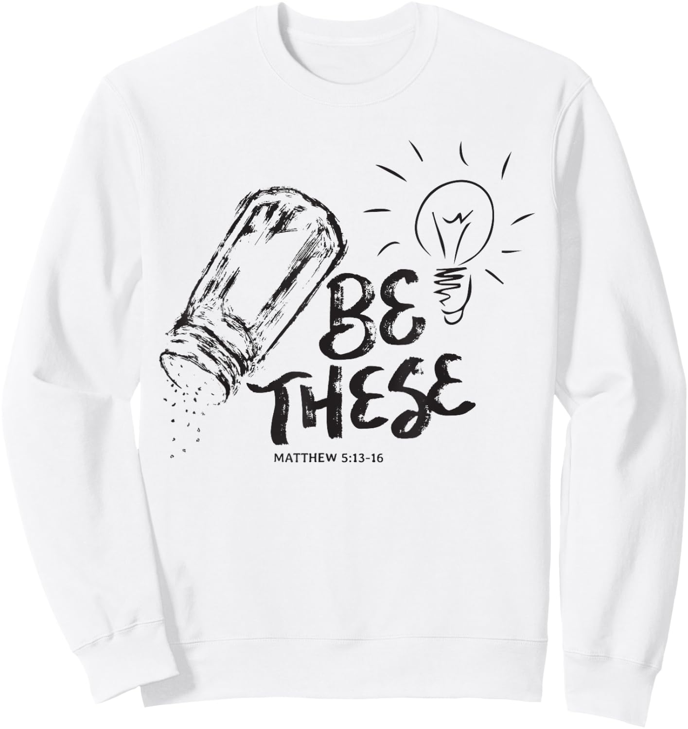 Be These Salt Light - Christian Faith Bible Verse Quote Sweatshirt - Sweatshirt | White