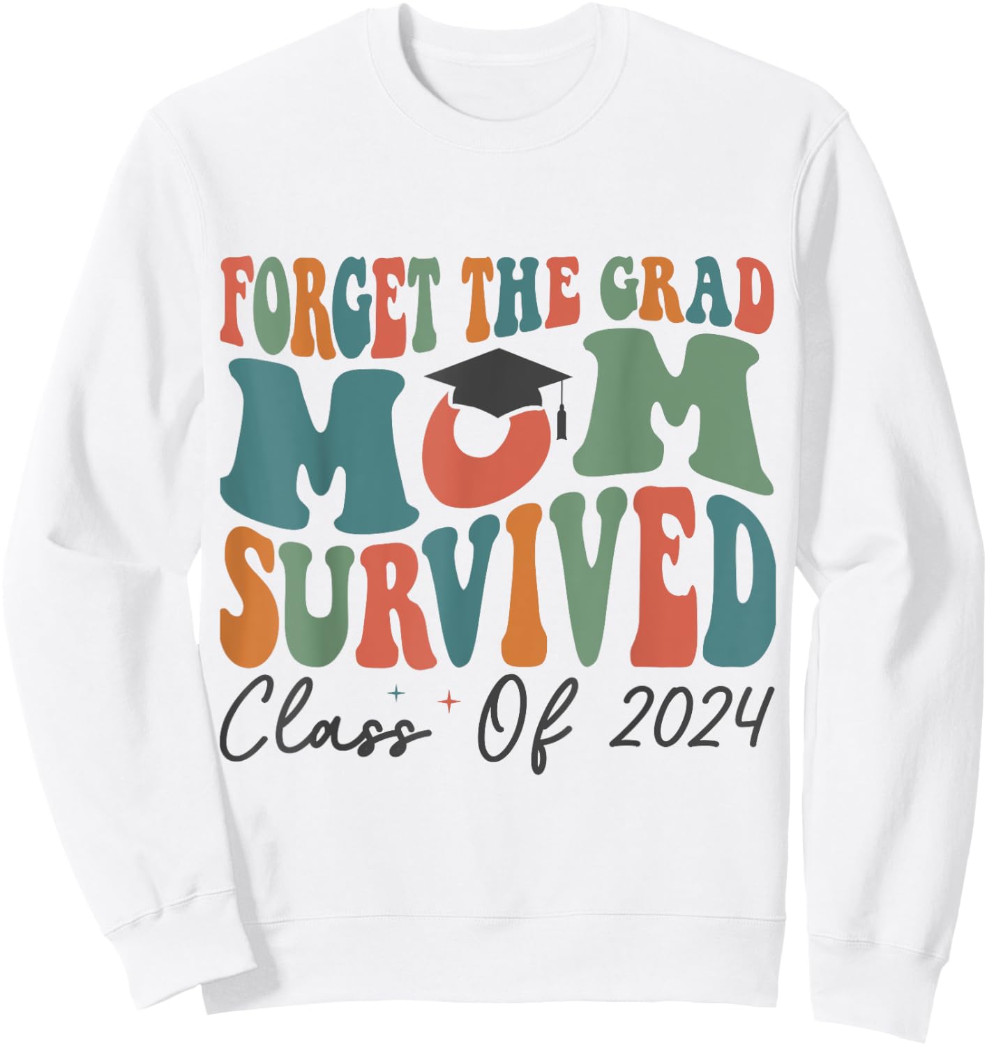 Funny Graduation Forget the Grad Mom Survived Class of 2024 Sweatshirt - Sweatshirt | White