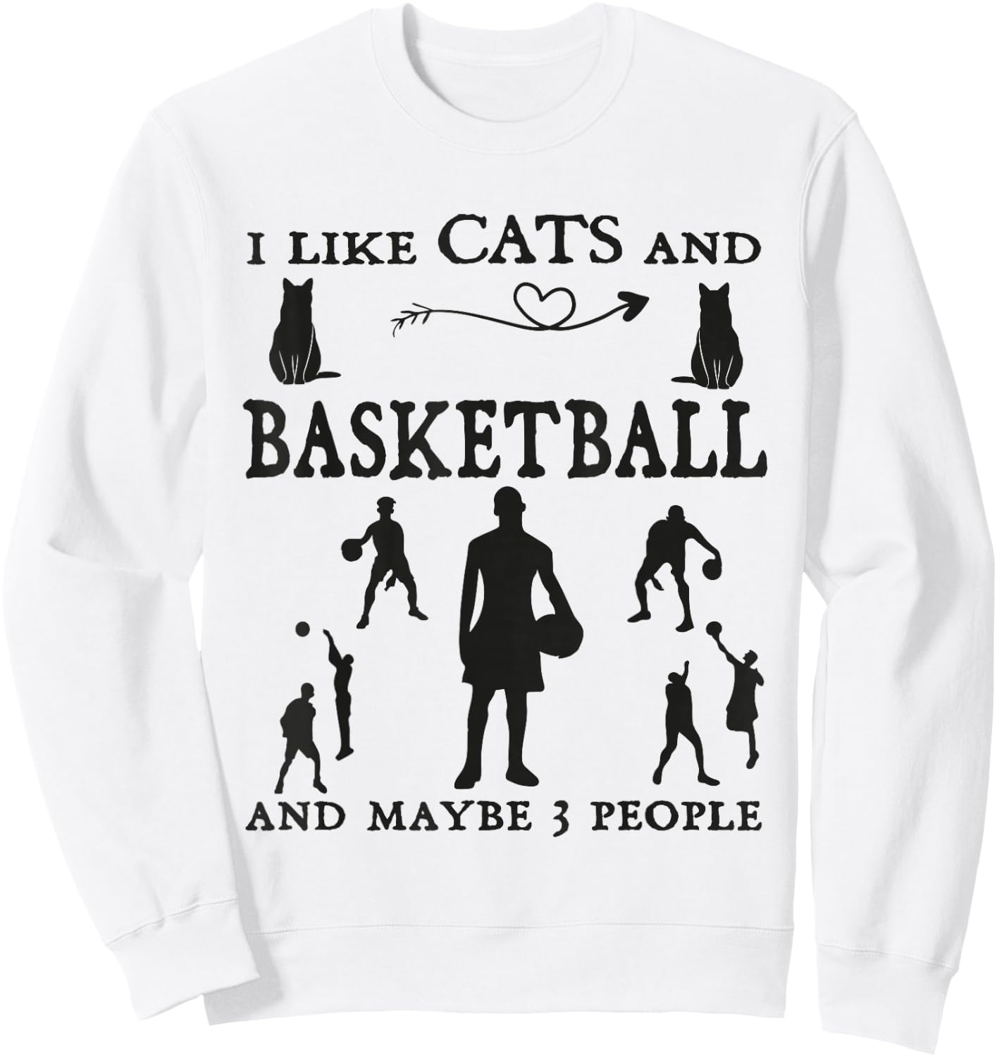 I Like Cats Basketball and Maybe 3 people Humor Basketball Sweatshirt - Sweatshirt | White