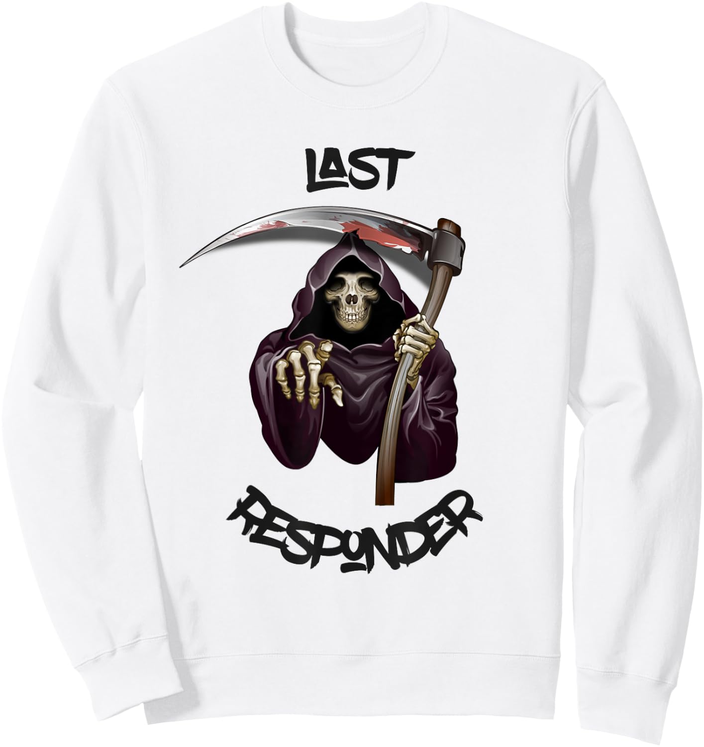 Last Responder Grim Reaper Mortuary Dark Humor Funeral Gift Sweatshirt - Sweatshirt | White