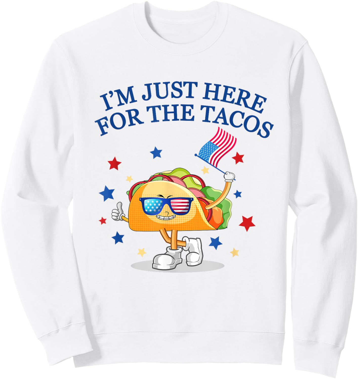 Funny 4th Of July, I'm Just Here For The Tacos, women men Sweatshirt - Sweatshirt | White