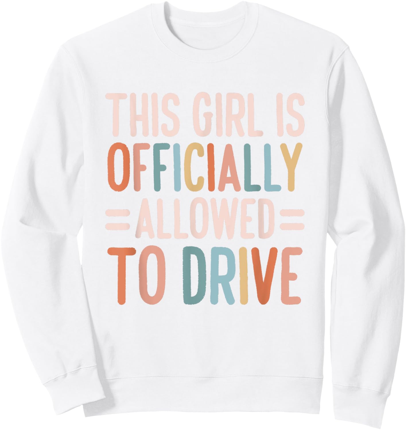 This Girl Is Officially Allowed to Drive Officially Licensed Sweatshirt - Sweatshirt | White