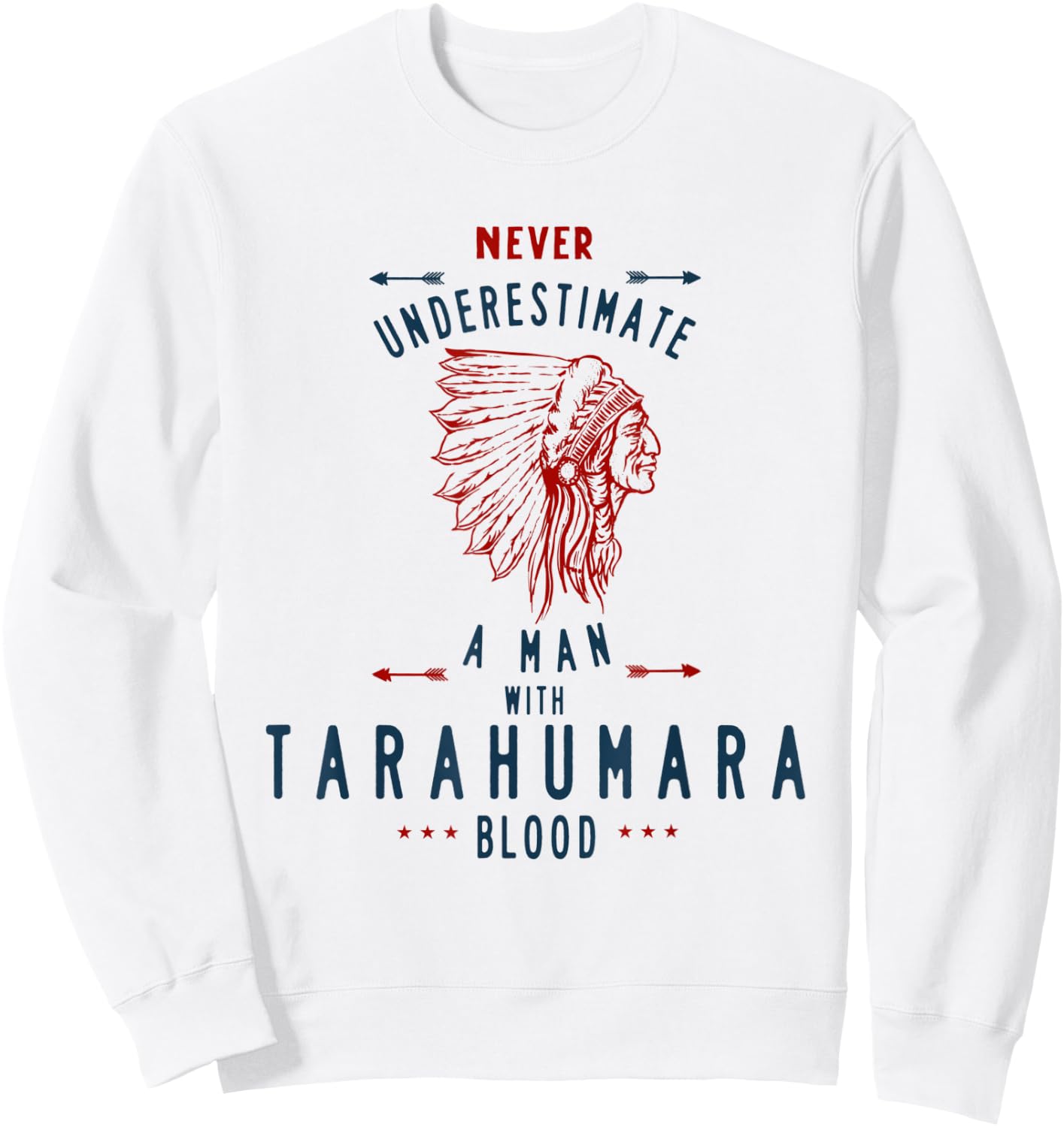 Tarahumara Native Mexican Indian Man Never Underestimate Sweatshirt - Sweatshirt | White