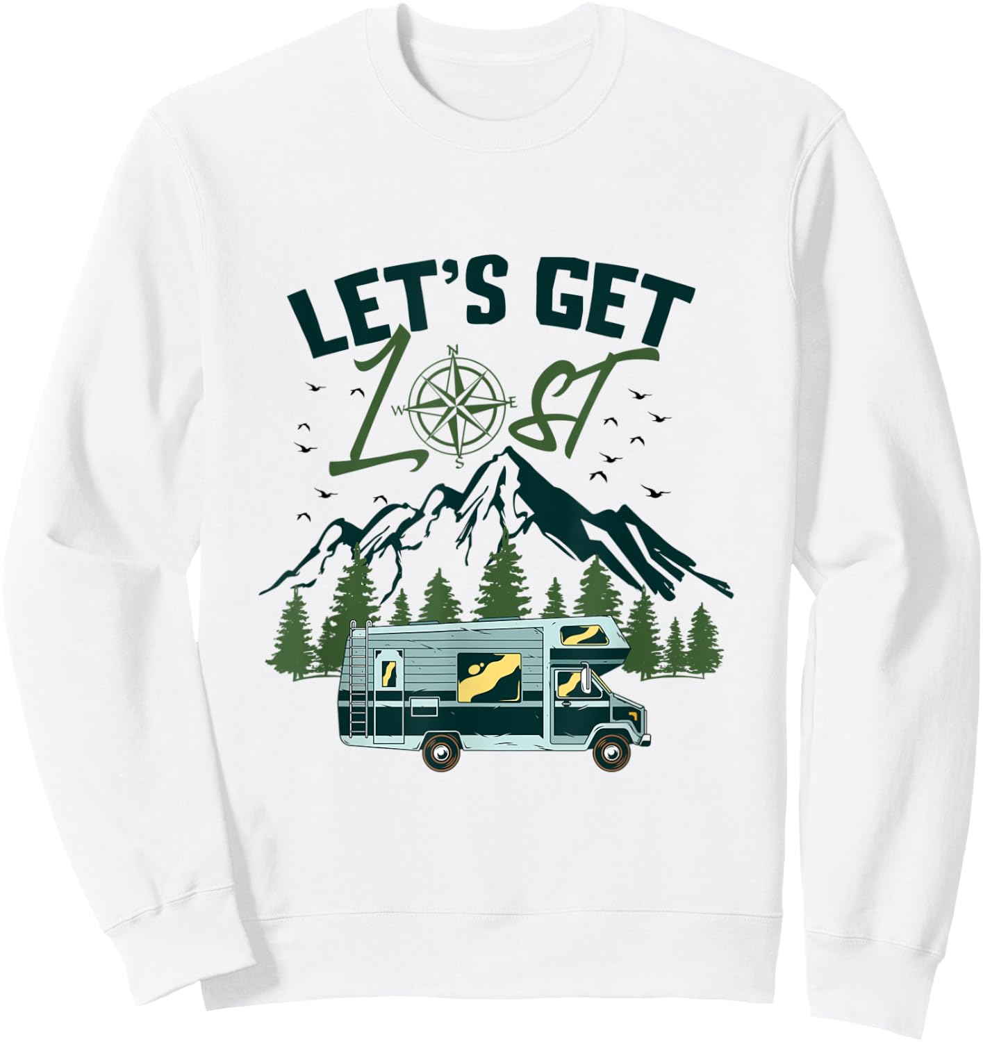 Let’s Get Lost Park Lovers, RV Owners, Campers and Glampers Sweatshirt - Sweatshirt | White