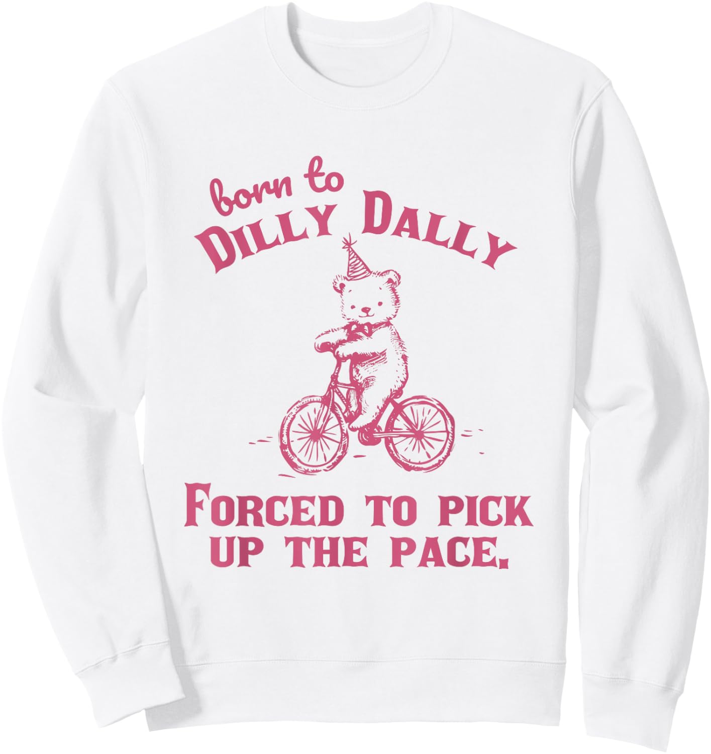 Born to Dilly Dally Funny Vintage Teddy Bear Graphic Sweatshirt - Sweatshirt | White