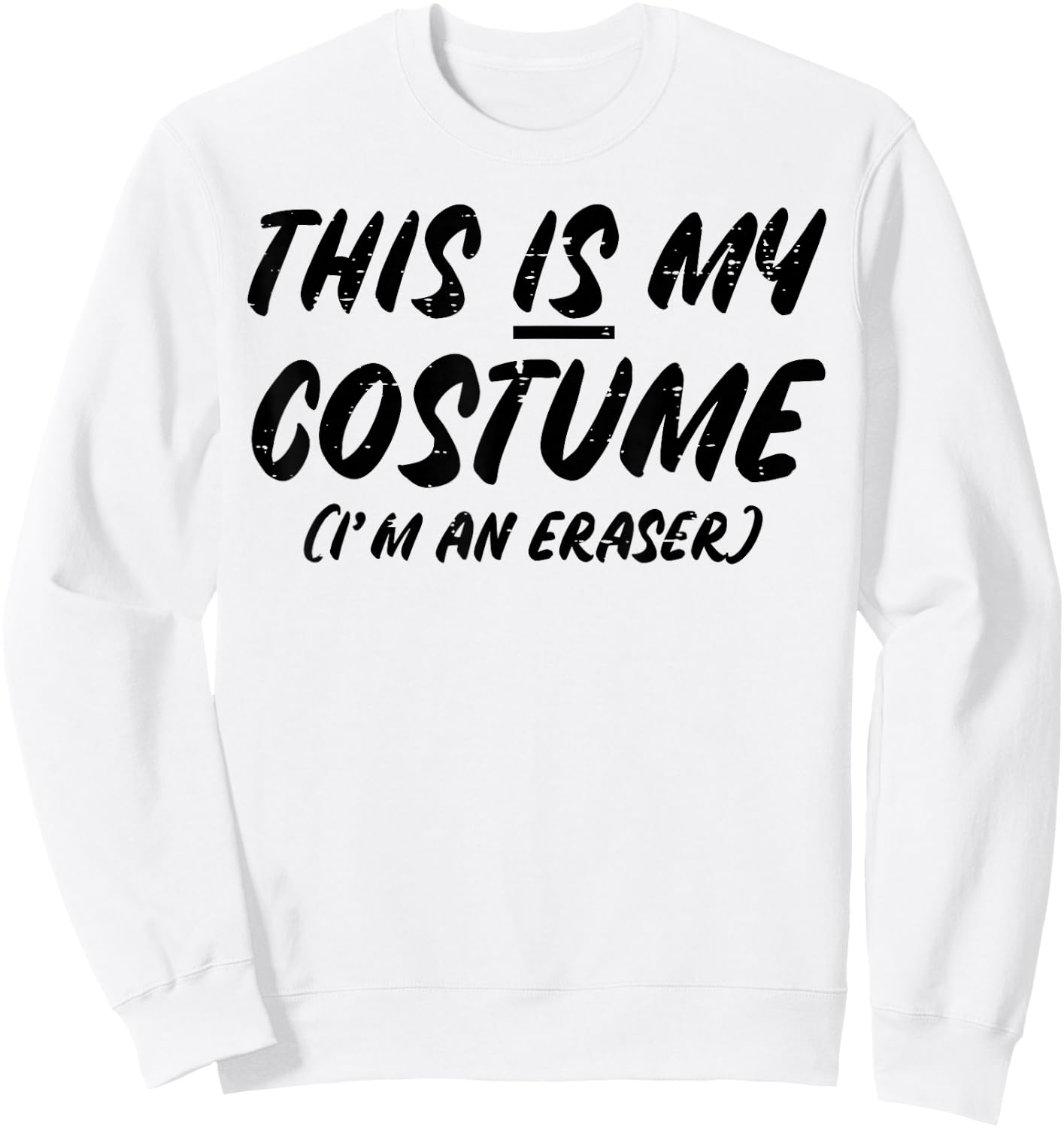 Halloween This Is My Costume Im An Eraser Boys Girls Kids Sweatshirt - Sweatshirt | White