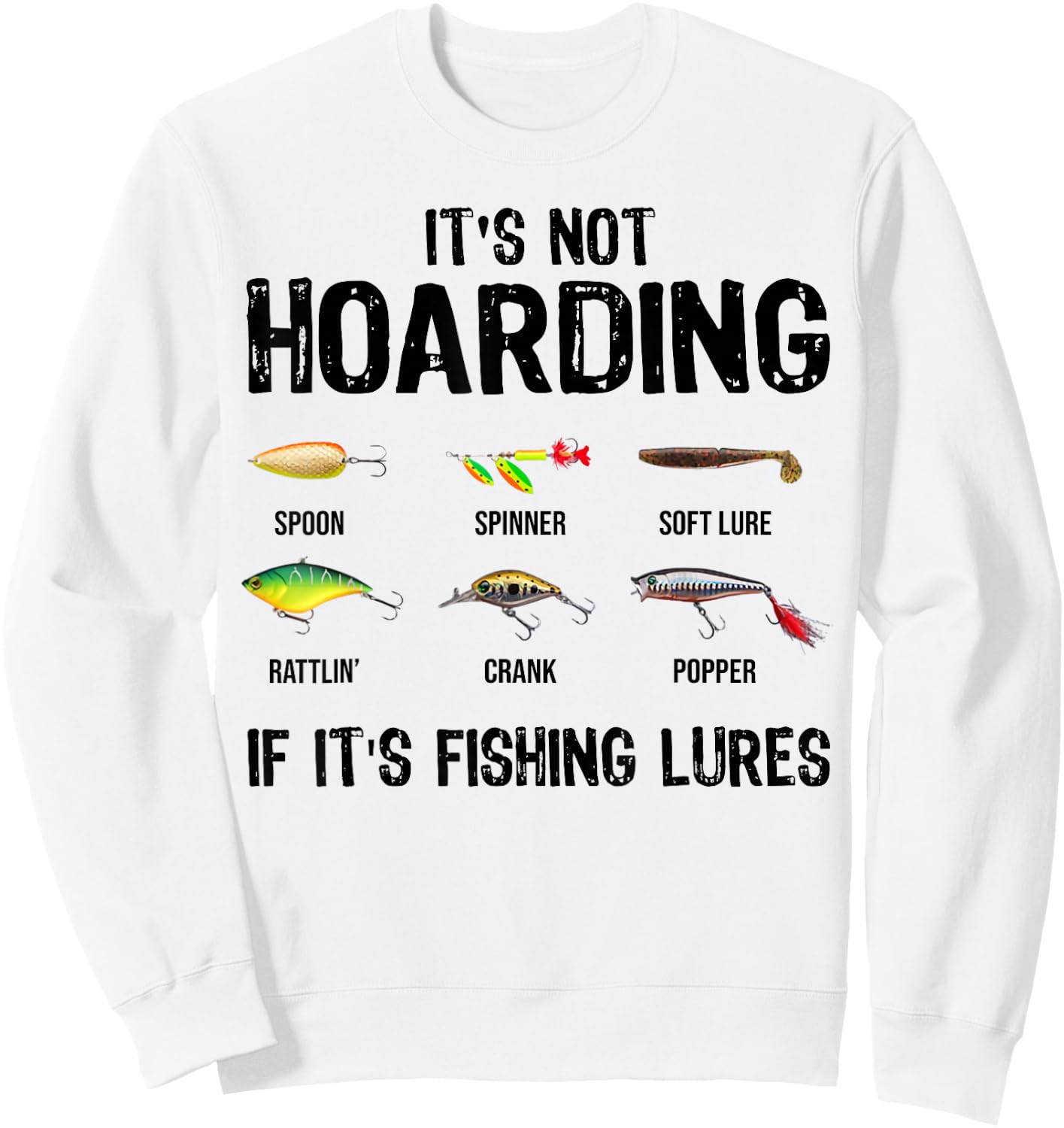 It's Not Hoarding If It's Fishing Lures Funny Fishing Sweatshirt - Sweatshirt | White