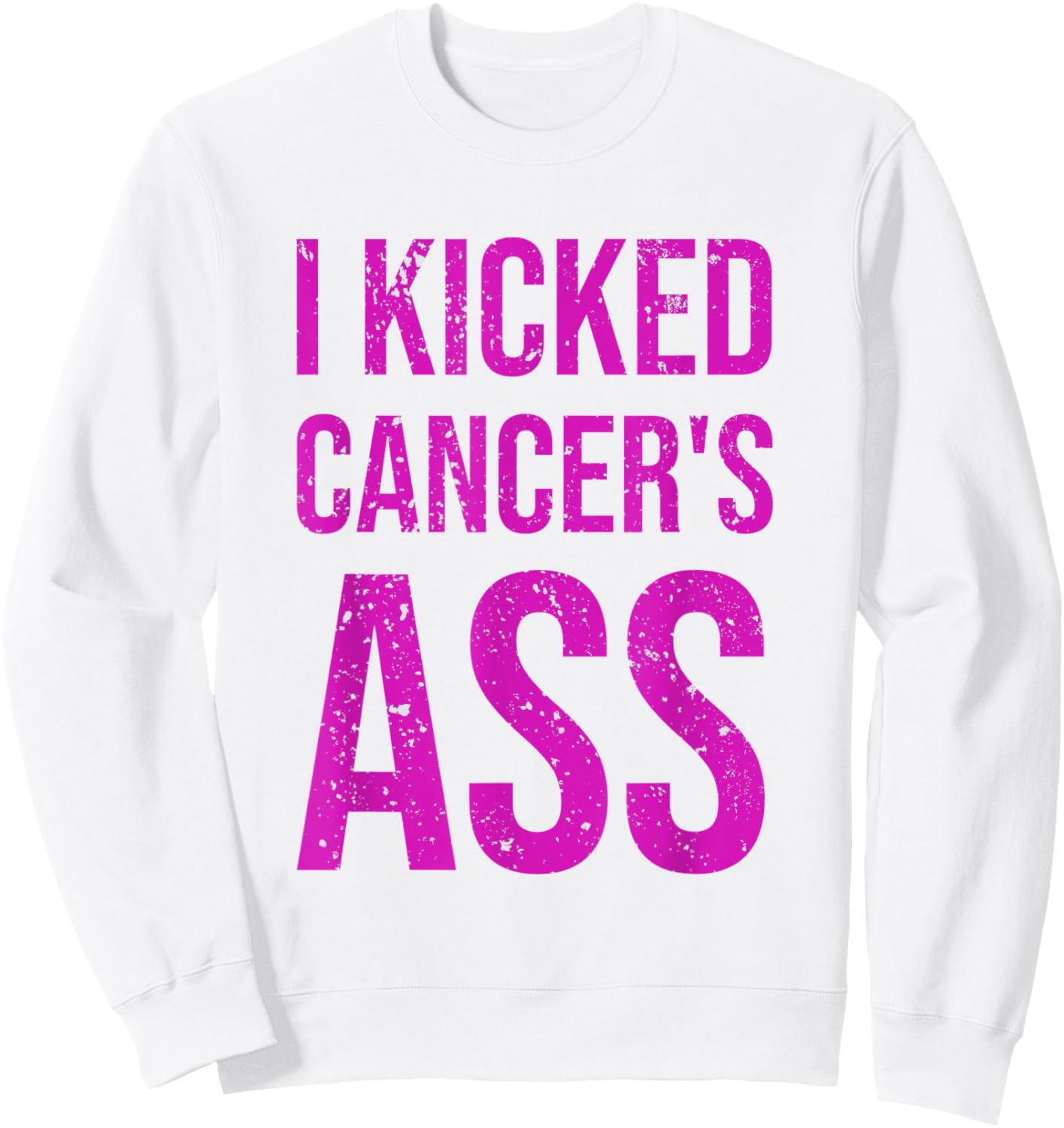 I Kicked Cancer's Ass Cancer Awareness Sweatshirt - Sweatshirt | White