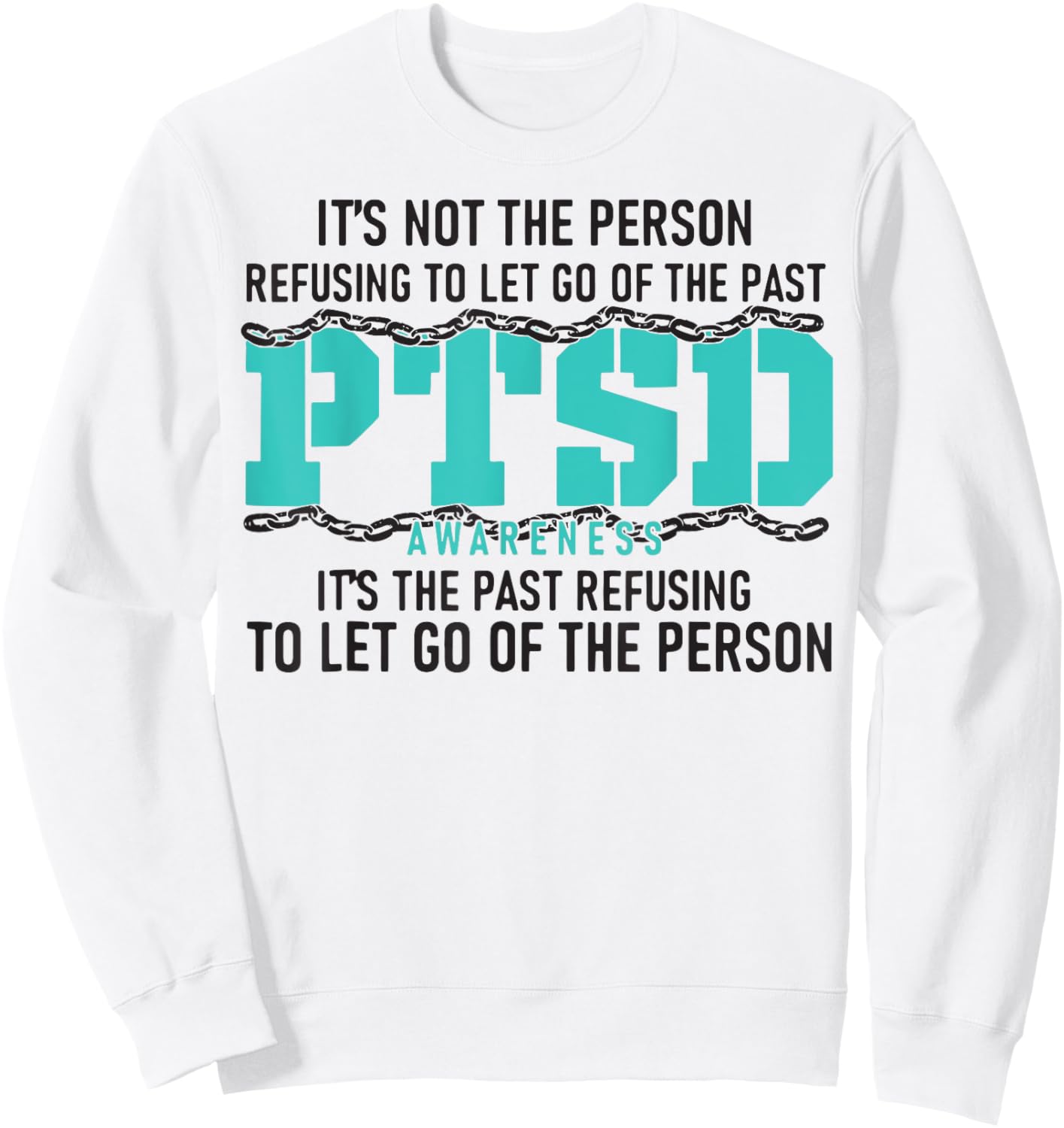 It's Not The Person Refusing To Let Go Of The Past PTSD Sweatshirt - Sweatshirt | White