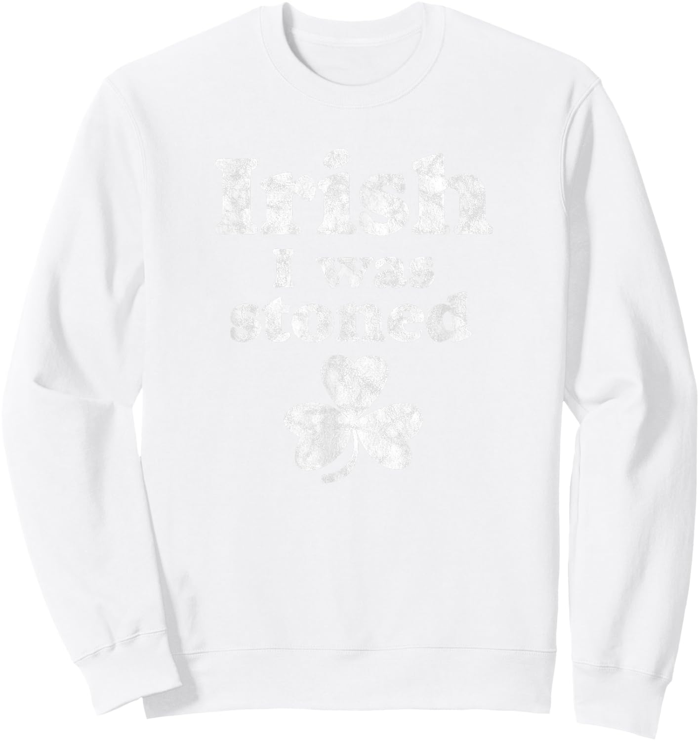 Irish I Was Stoned Funny Weed St Patrick's Day Sweatshirt - Sweatshirt | White