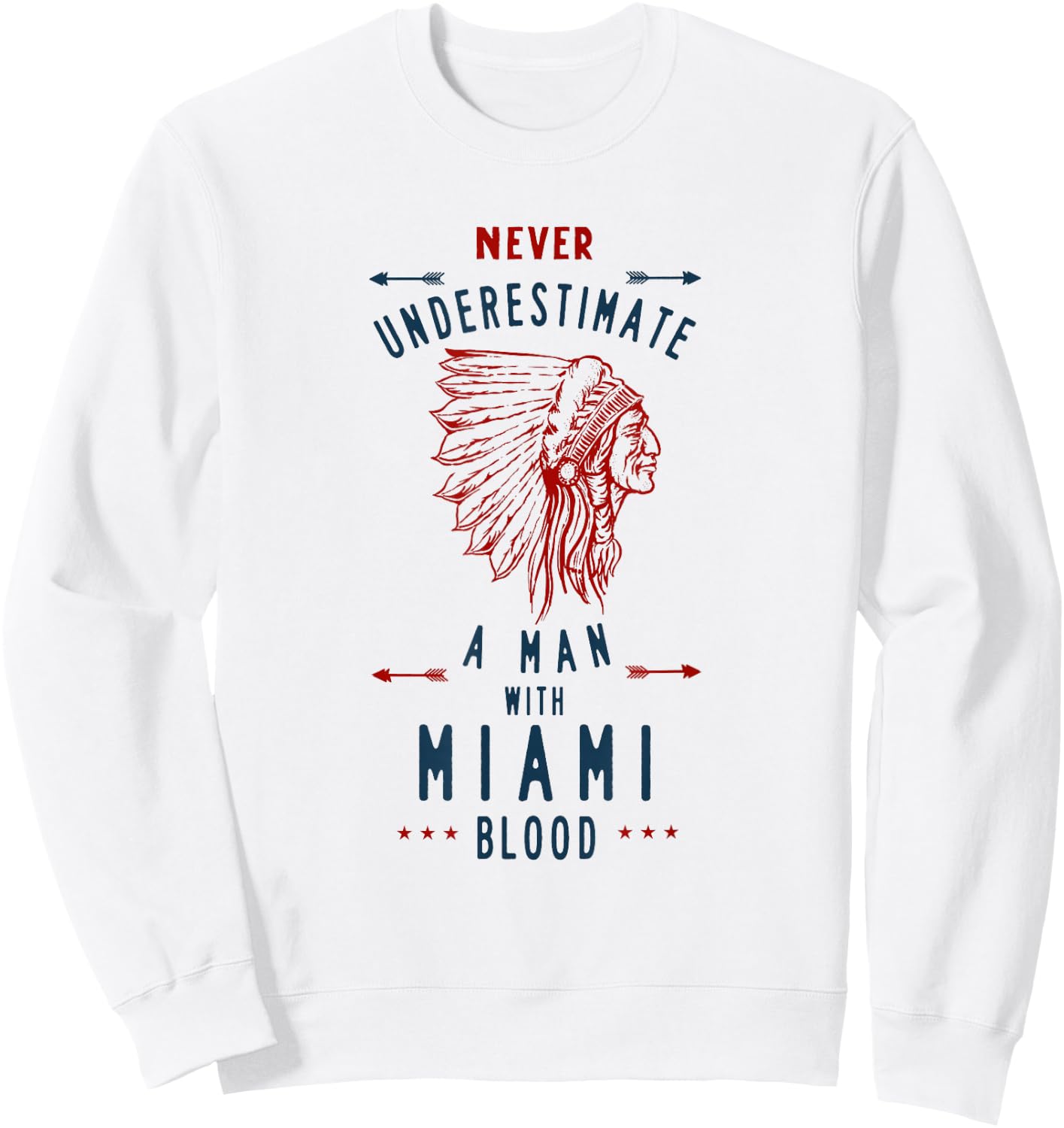Miami Tribe Native American Indian Man Never Underestimate Sweatshirt - Sweatshirt | White