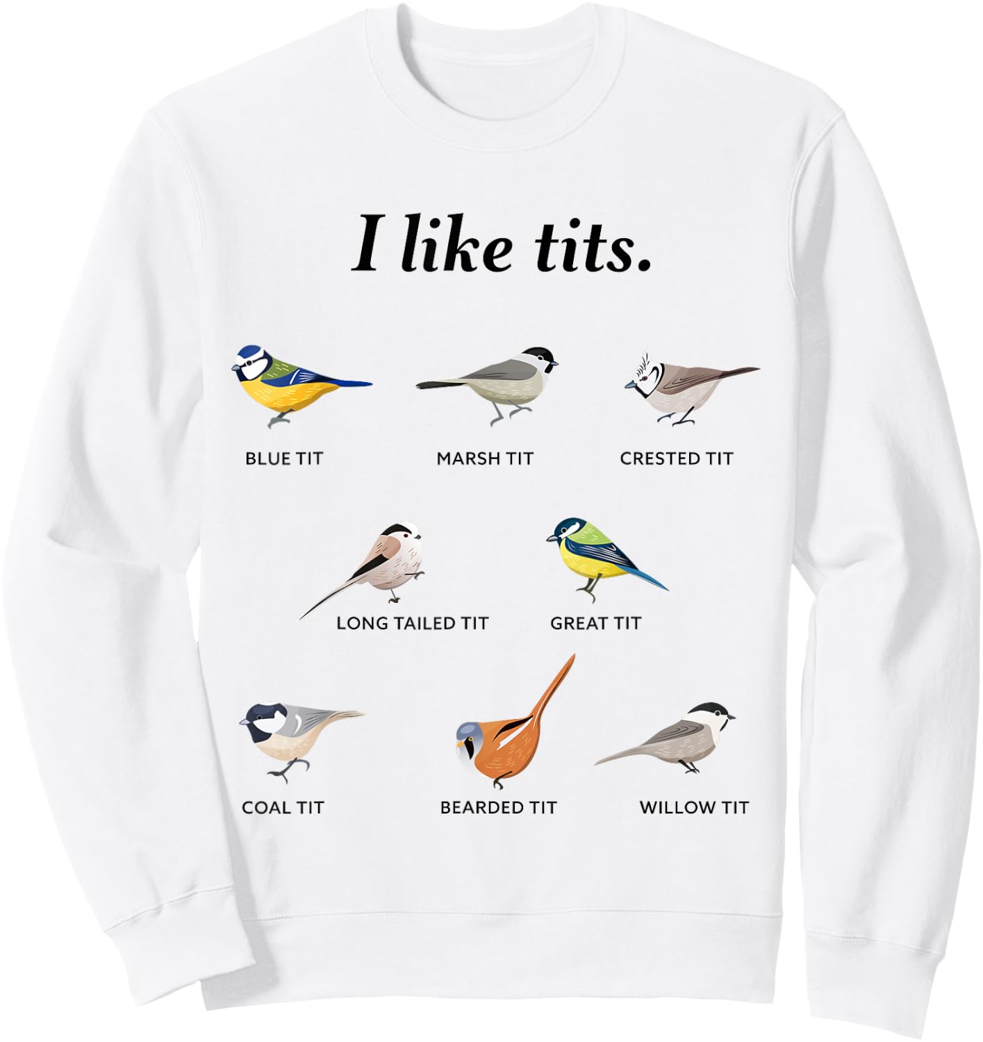 I like tits - Funny Bird watching Gift Sweatshirt - Sweatshirt | White