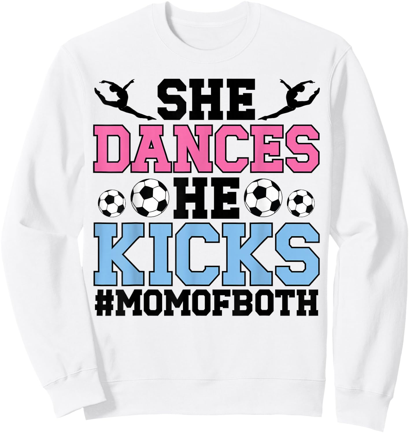 She Dances He Kicks Mom Of Both Dance And Soccer Mom Sweatshirt - Sweatshirt | White