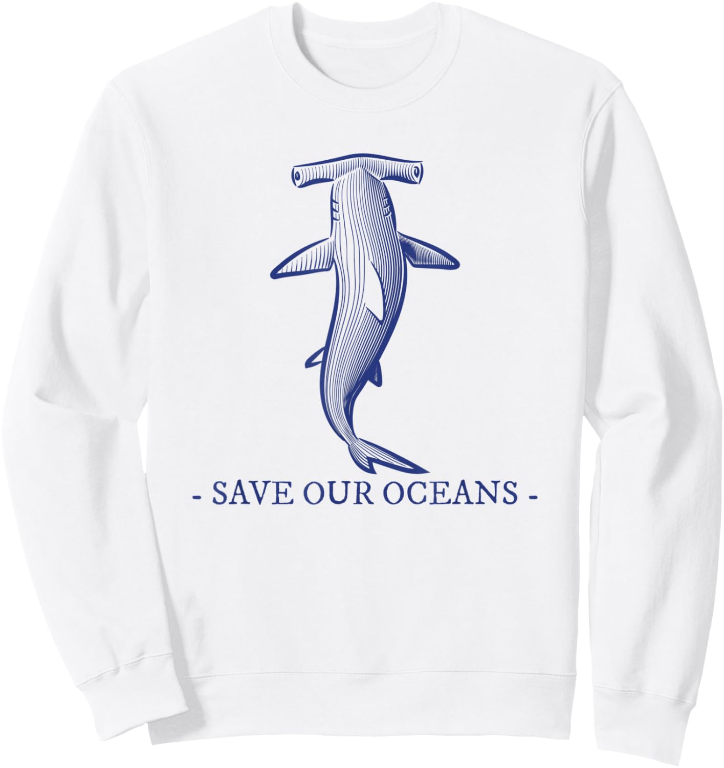 Hammerhead Shark - Save Our Oceans - Fish Sea Life Sweatshirt - Sweatshirt | White