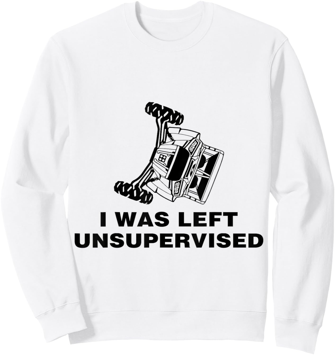 SXS UTV I was Left Unsupervised Sweatshirt - Sweatshirt | White