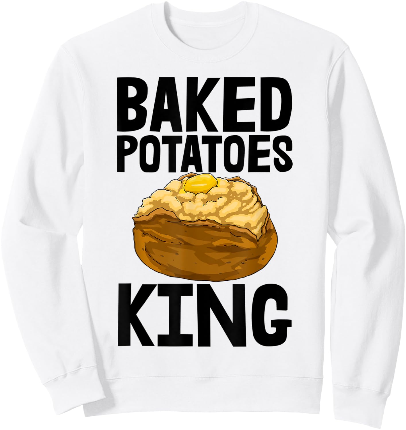 Baked Potato King Funny Baker Love Women Foodie Sweatshirt - Sweatshirt | White