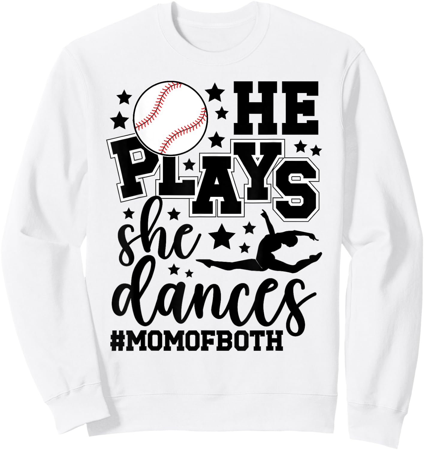 He Plays She Dances Mom Of Both Dancing And Baseball Mom Sweatshirt - Sweatshirt | White