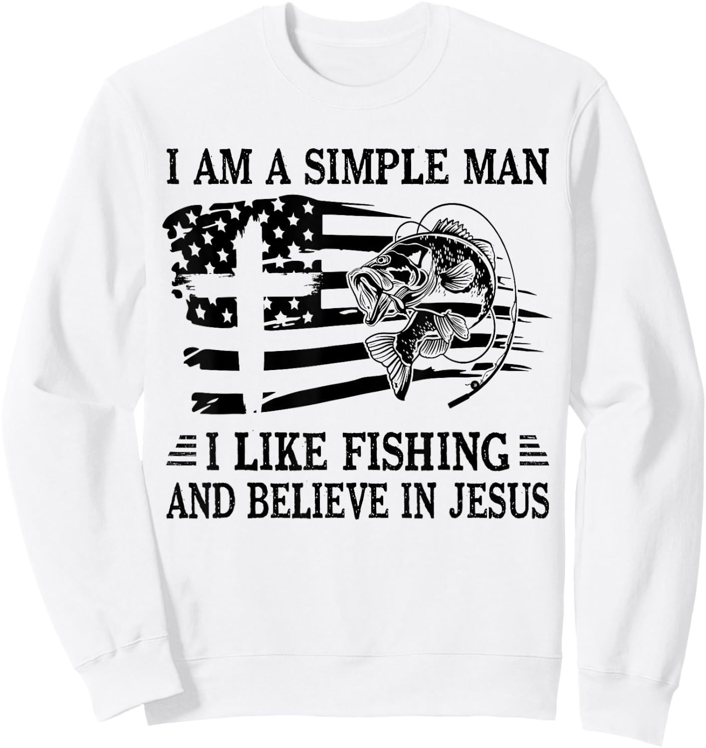 I An A Simple Man I Like Fishing And Believe In Jesus Christ Sweatshirt - Sweatshirt | White