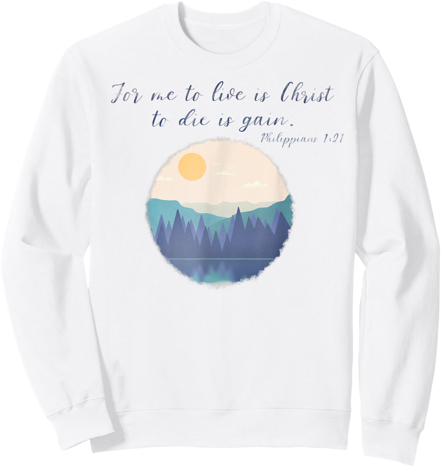 To live is Christ | Philippians 1:21| Faith | Christianity Sweatshirt - Sweatshirt | White