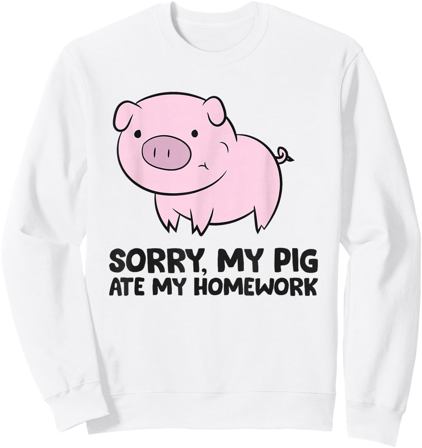 School Love Pigs Sorry, My Pig Ate My Homework Sweatshirt - Sweatshirt | White