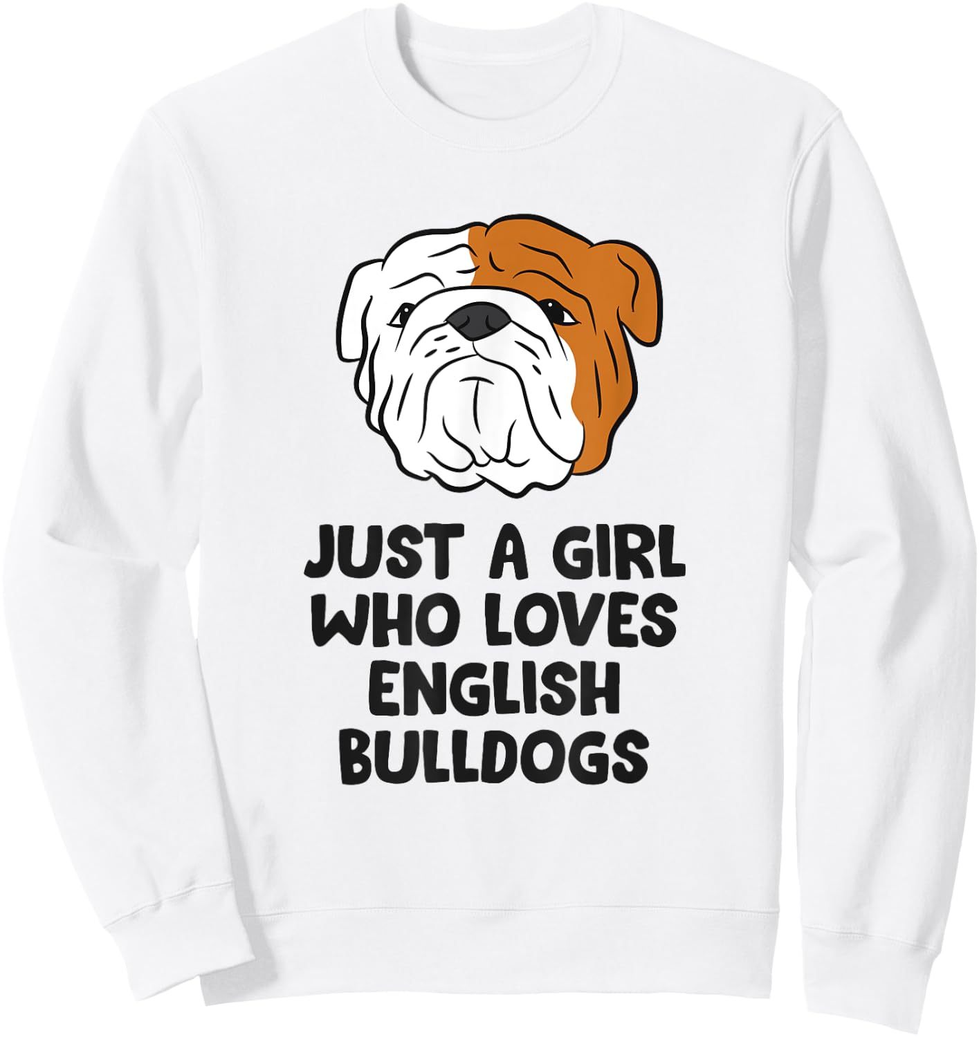 Just A Girl Who Loves English Bulldogs Sweatshirt - Sweatshirt | White