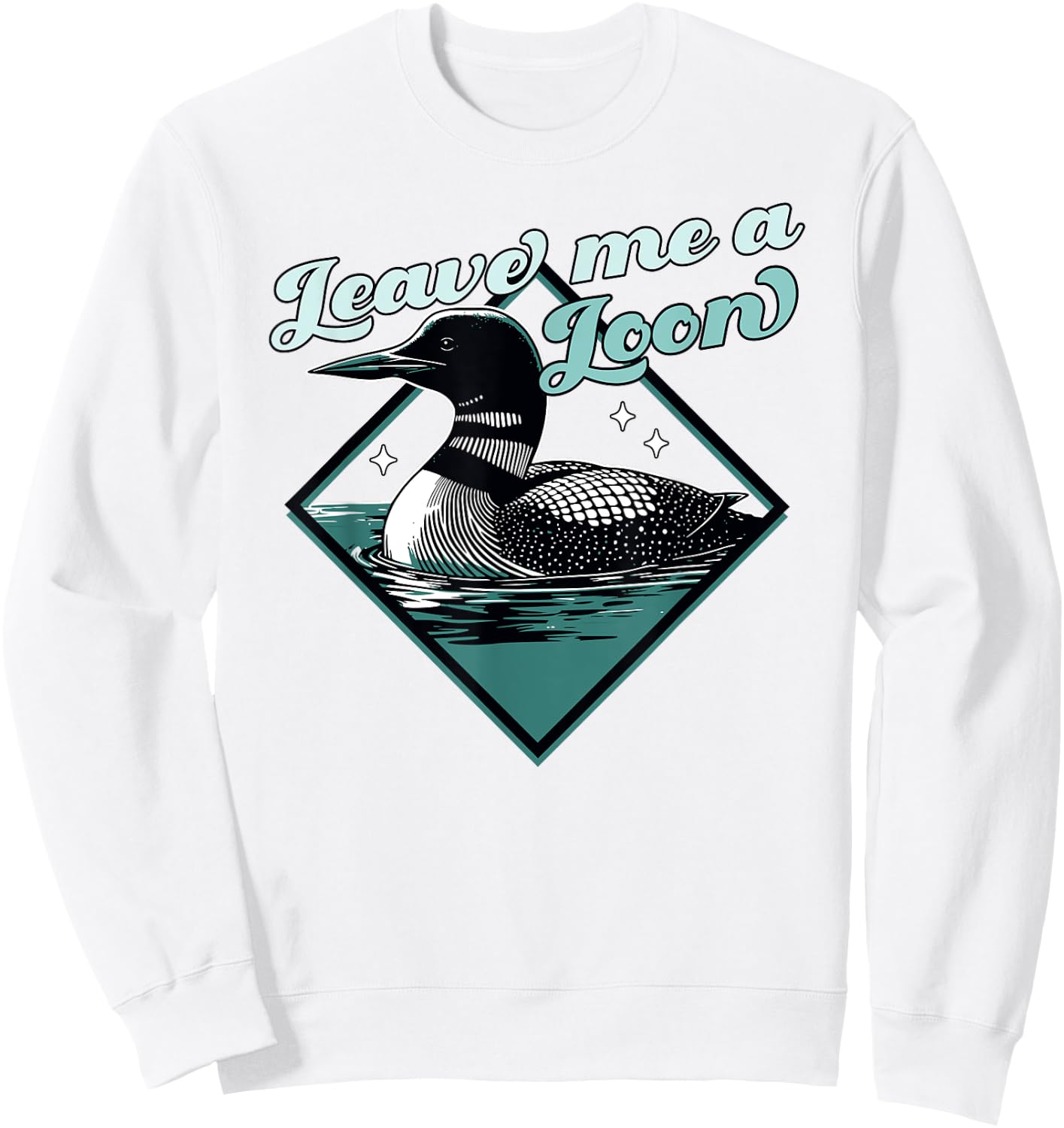 Leave Me A Loon Bird - Funny Bird Watcher - Common Loon Bird Sweatshirt - Sweatshirt | White