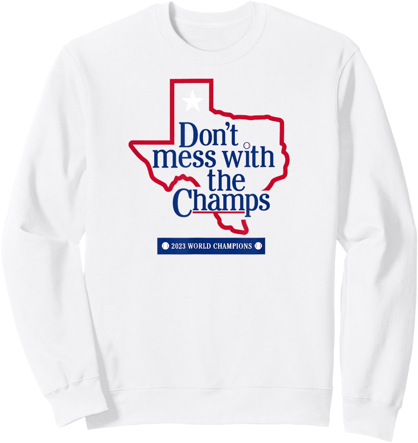 Don't Mess with the Champs - Texas Baseball Sweatshirt - Sweatshirt | White