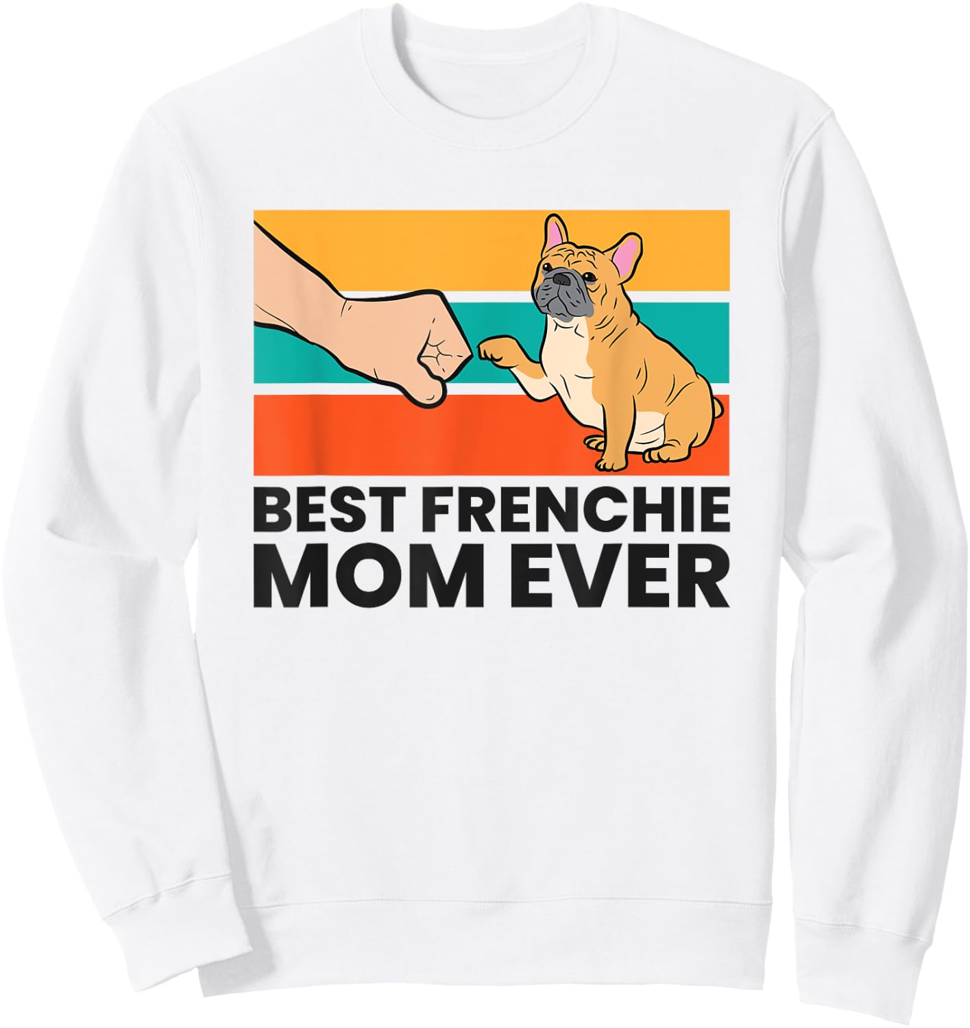 Best Frenchie Mom Ever French Bulldog Mom Women Kids Sweatshirt - Sweatshirt | White