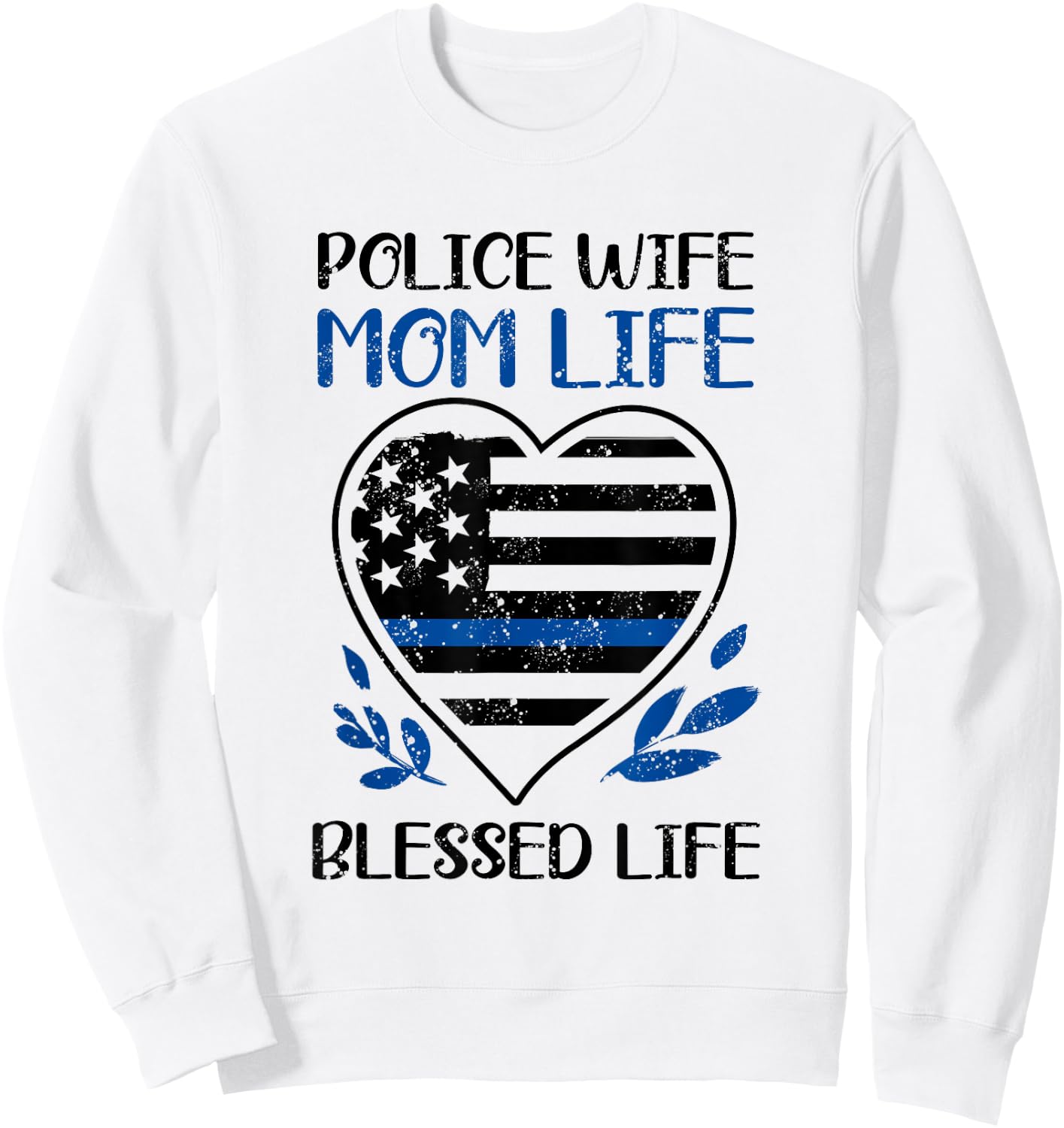 Blue Thin Line Police Wife Mom Life Blessed Policewoman Sweatshirt - Sweatshirt | White