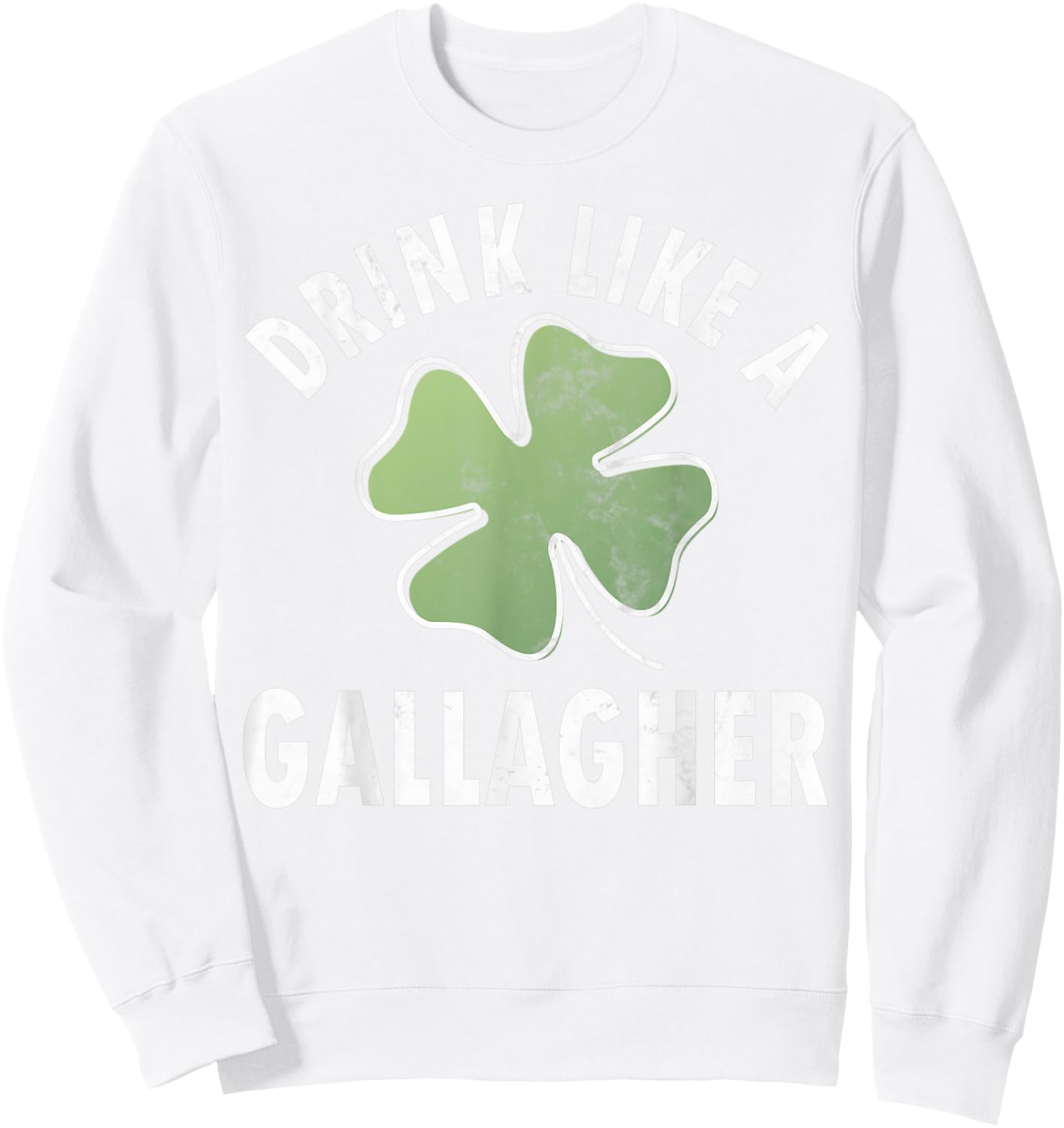 Drink Like A Gallagher Shirt Funny Saint Patricks Day Gift Sweatshirt - Sweatshirt | White