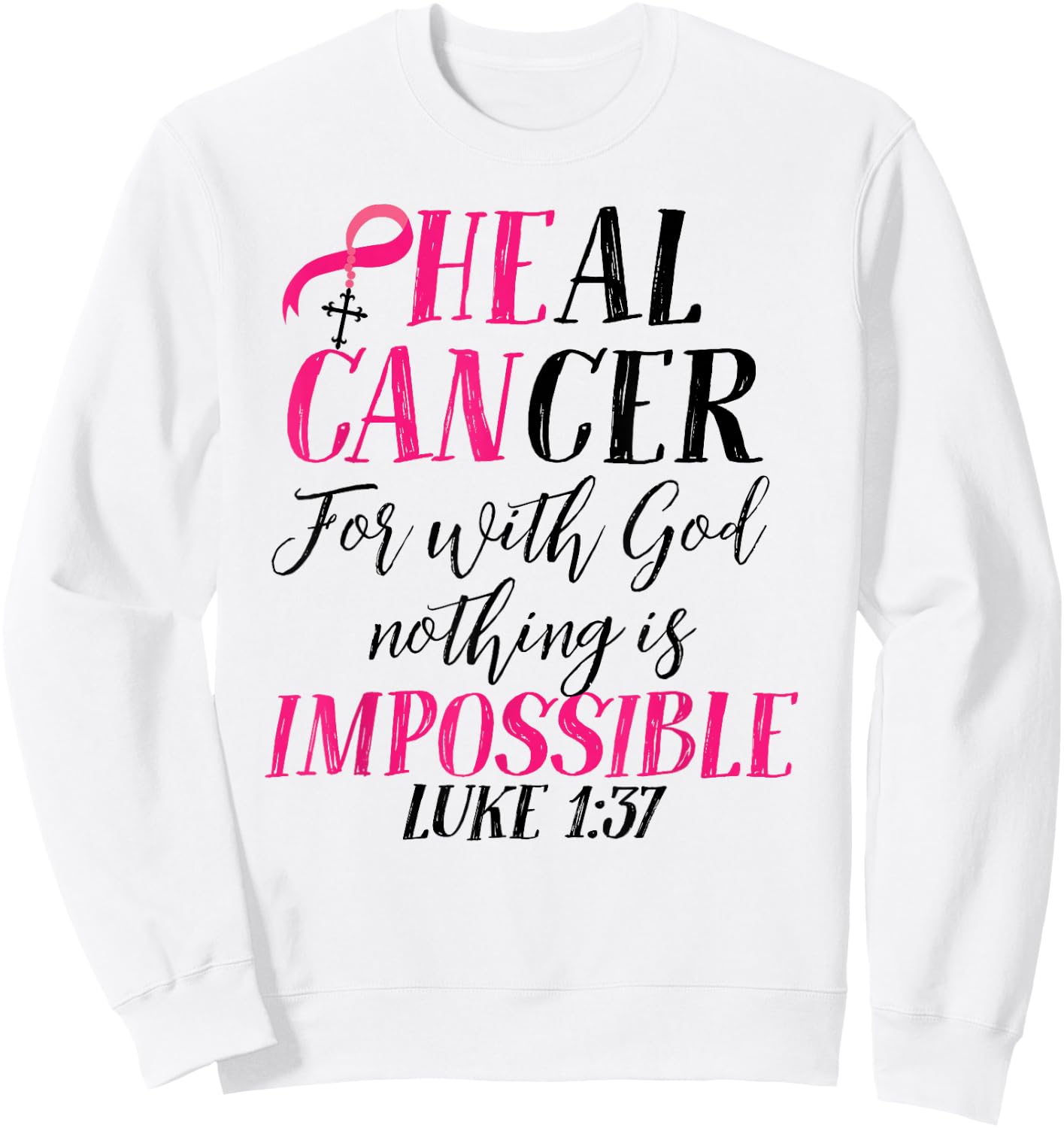He Can Cure Breast Cancer Pink Ribbon Recovery Faith Sweatshirt - Sweatshirt | White