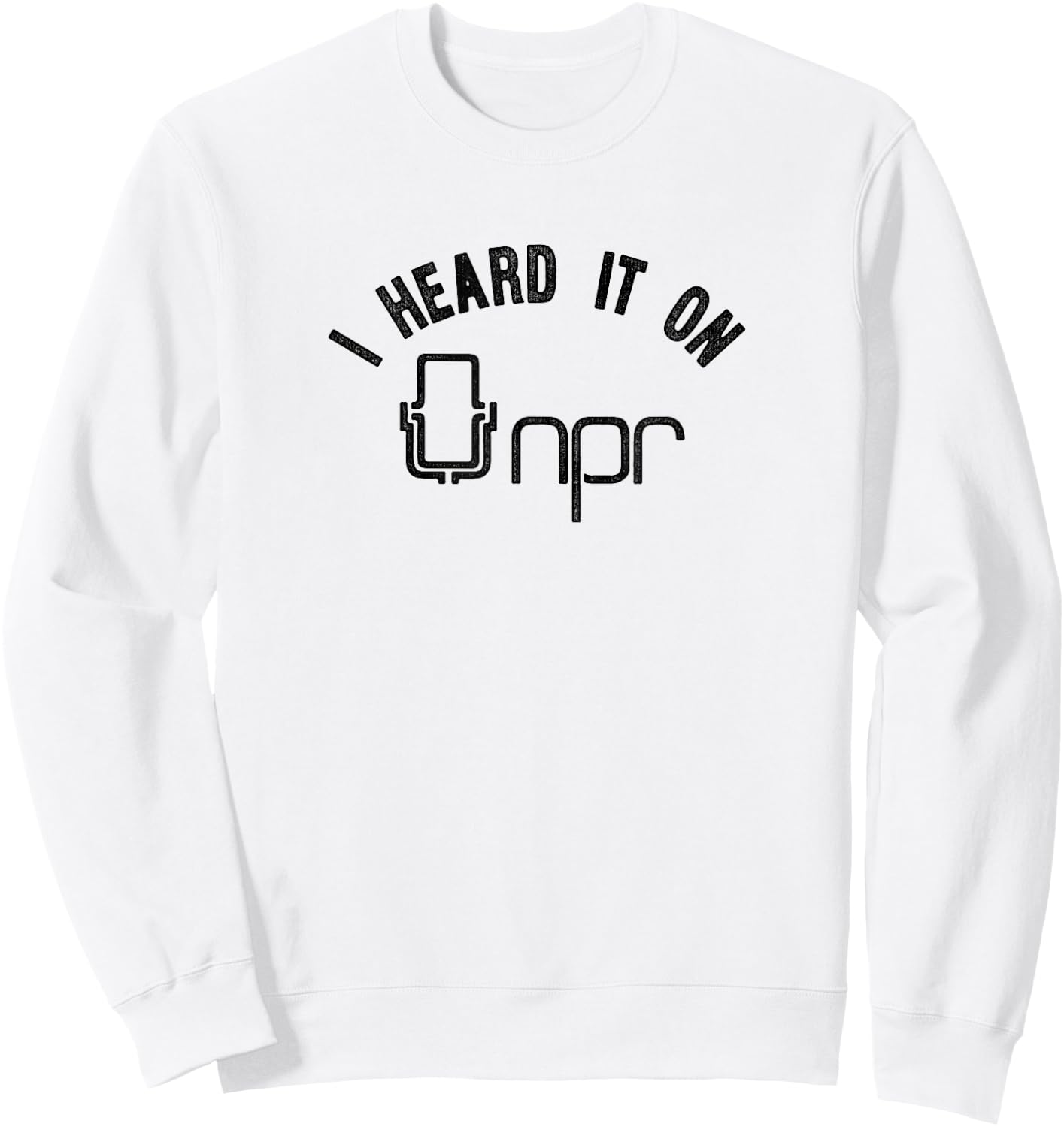 NPR I Heard it on NPR Sweatshirt - Sweatshirt | White