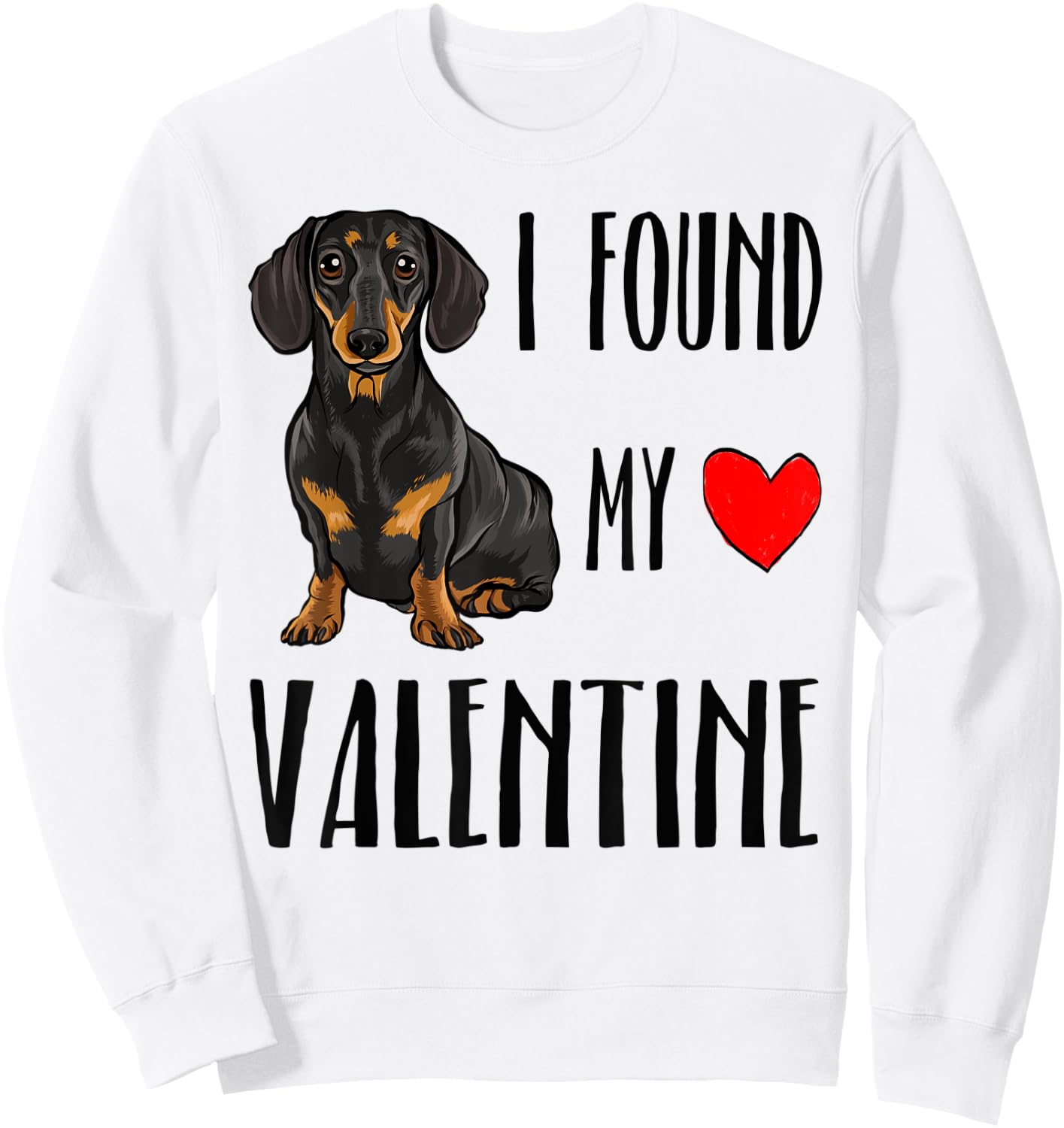 I Found My Valentine Day Black Dachshund Dog Lover Gift Men Women Kids Sweatshirt - Sweatshirt | White
