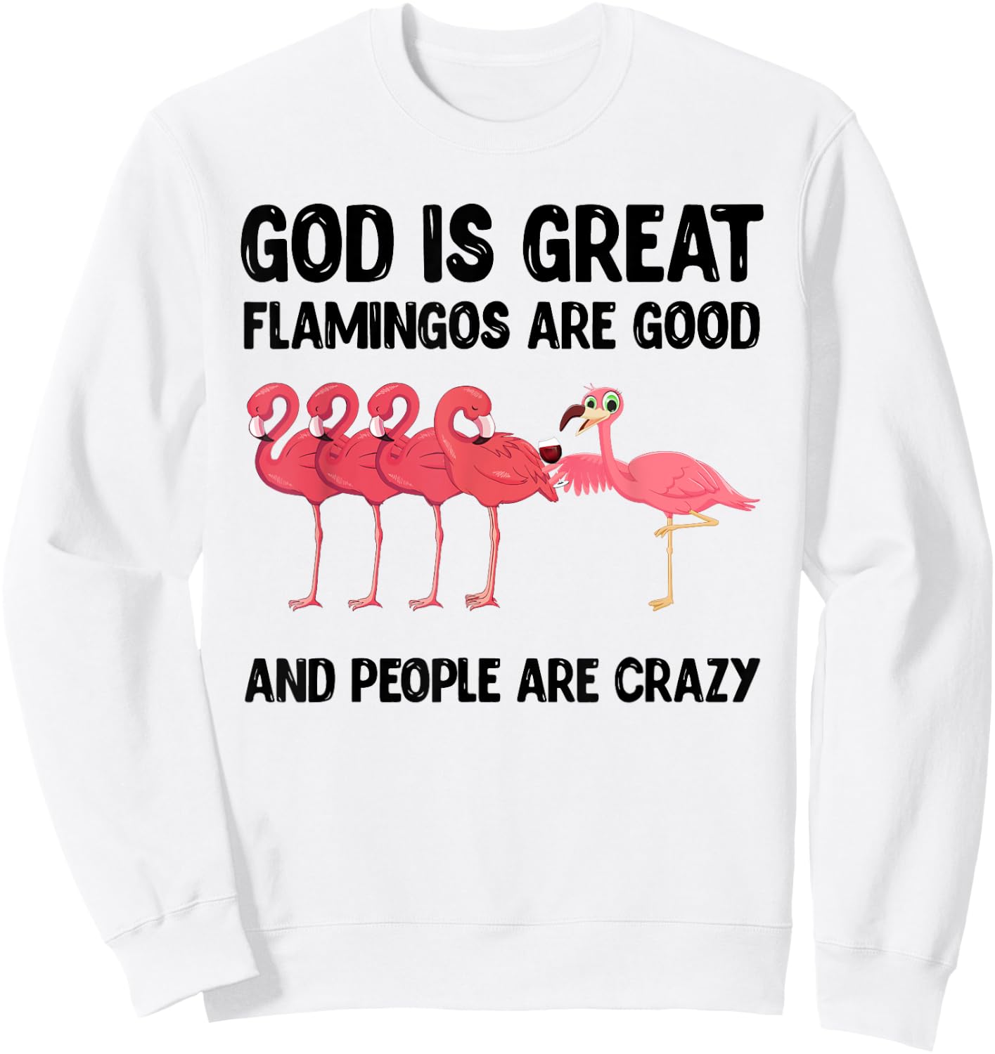 God is great flamingos are good and people are crazy Sweatshirt - Sweatshirt | White