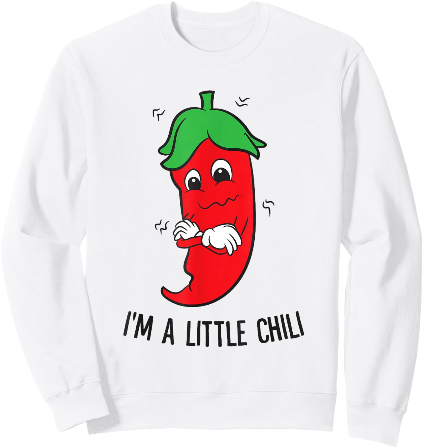 I'm A Little Chili Cinco De Mayo Spicy Food Pepperoni Chili Sweatshirt - Sweatshirt | White