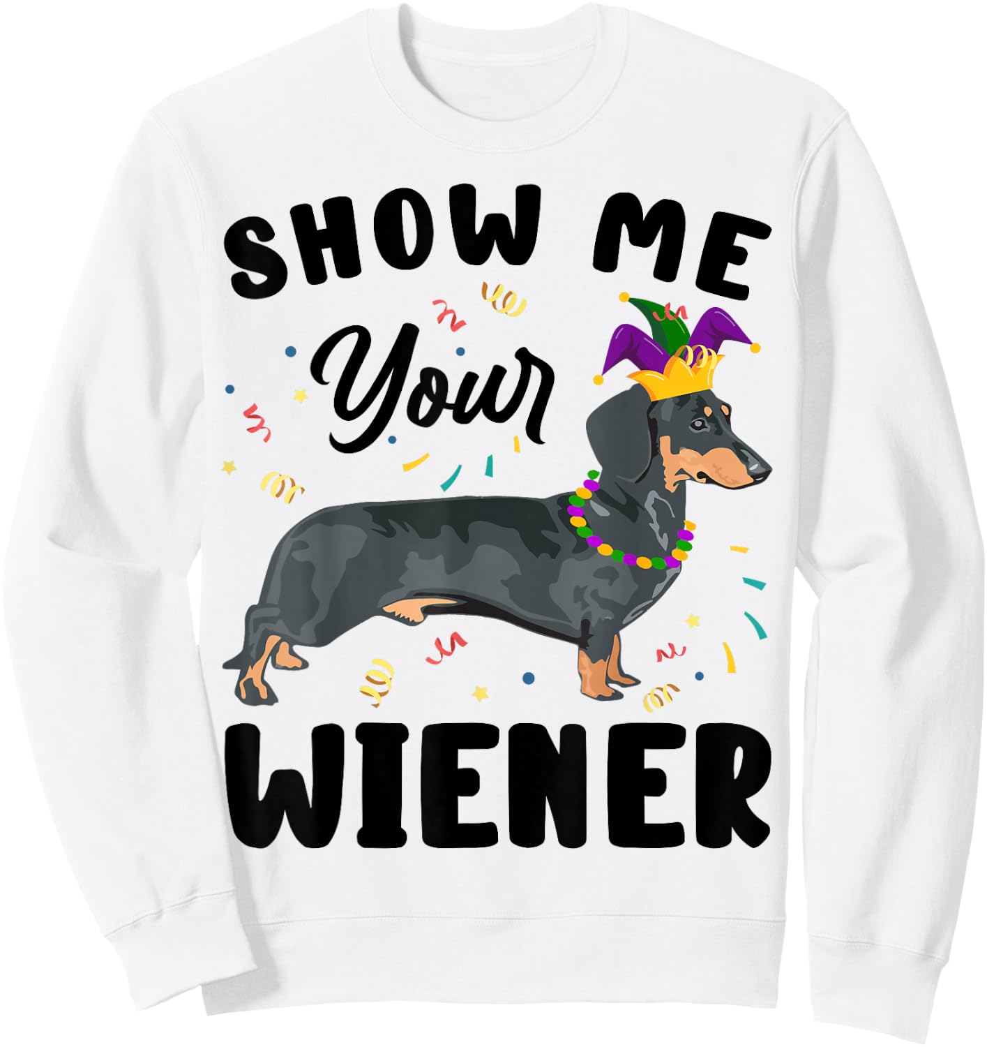 Show Me Your Wiener Funny Mardi Gras Dog Lover Gift Women Sweatshirt - Sweatshirt | White