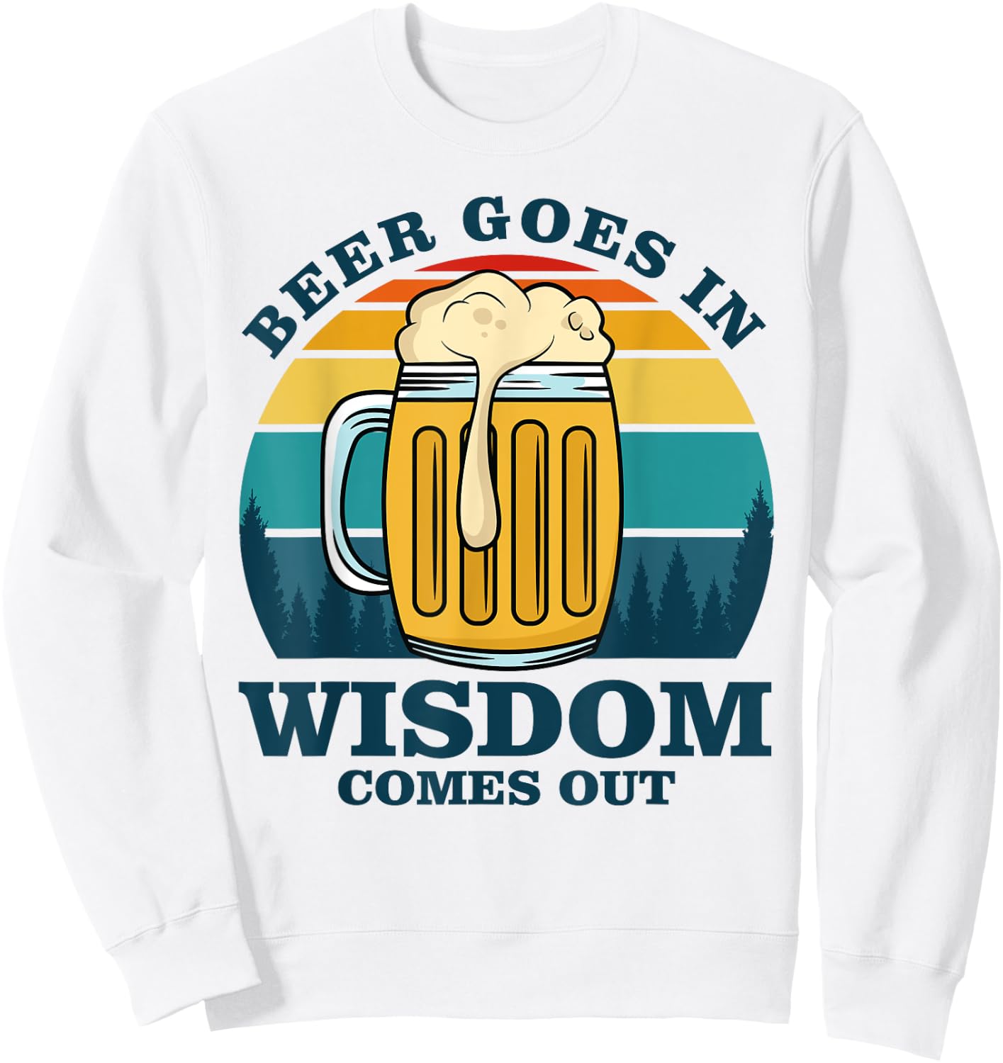 Beer Goes In Wisdom Comes Out Sweatshirt - Sweatshirt | White