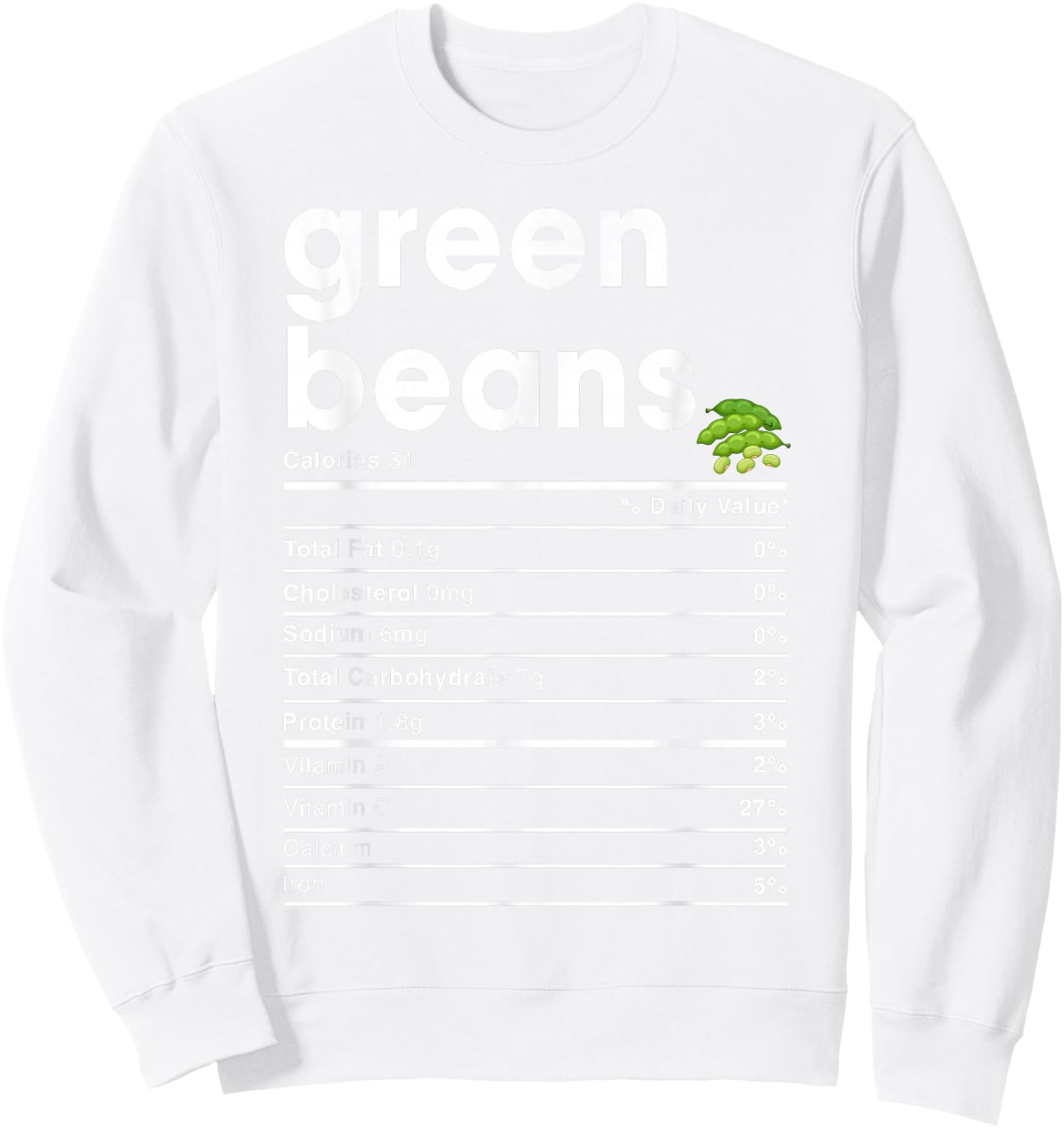 Green Beans Nutrition Facts Sweatshirt - Sweatshirt | White
