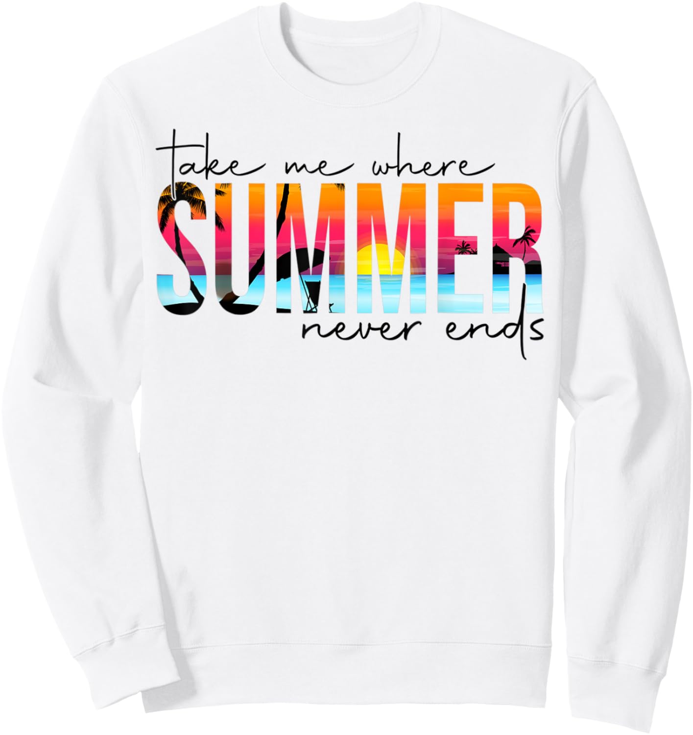 Take Me Where Summertime Never Ends Summer Vacation Matching Sweatshirt - Sweatshirt | White