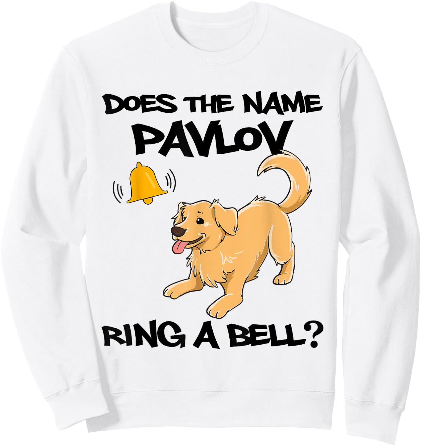 Does The Name Pavlov Ring A Bell Classical Conditioning Sweatshirt - Sweatshirt | White