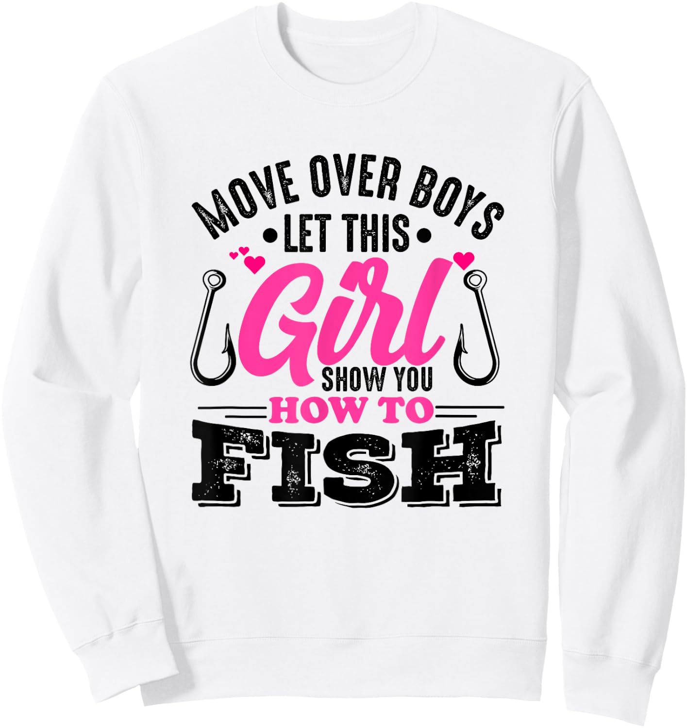 Move Over Boys Let This Girl Show You How To Fish Girls Sweatshirt - Sweatshirt | White