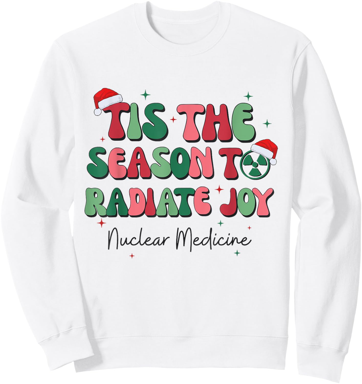 Tis The Season To Radiate Joy Nuclear Medicine Christmas NMT Sweatshirt - Sweatshirt | White