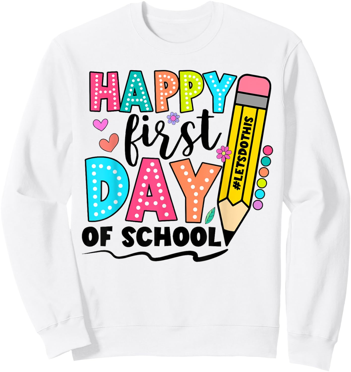 Happy First Day Of School Shirts For Teachers Girls Boys Sweatshirt - Sweatshirt | White
