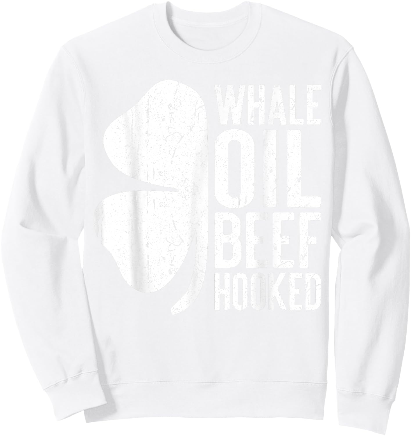 Whale Oil Beef Hooked Shirt Irish Men Women St Patricks Day Sweatshirt - Sweatshirt | White